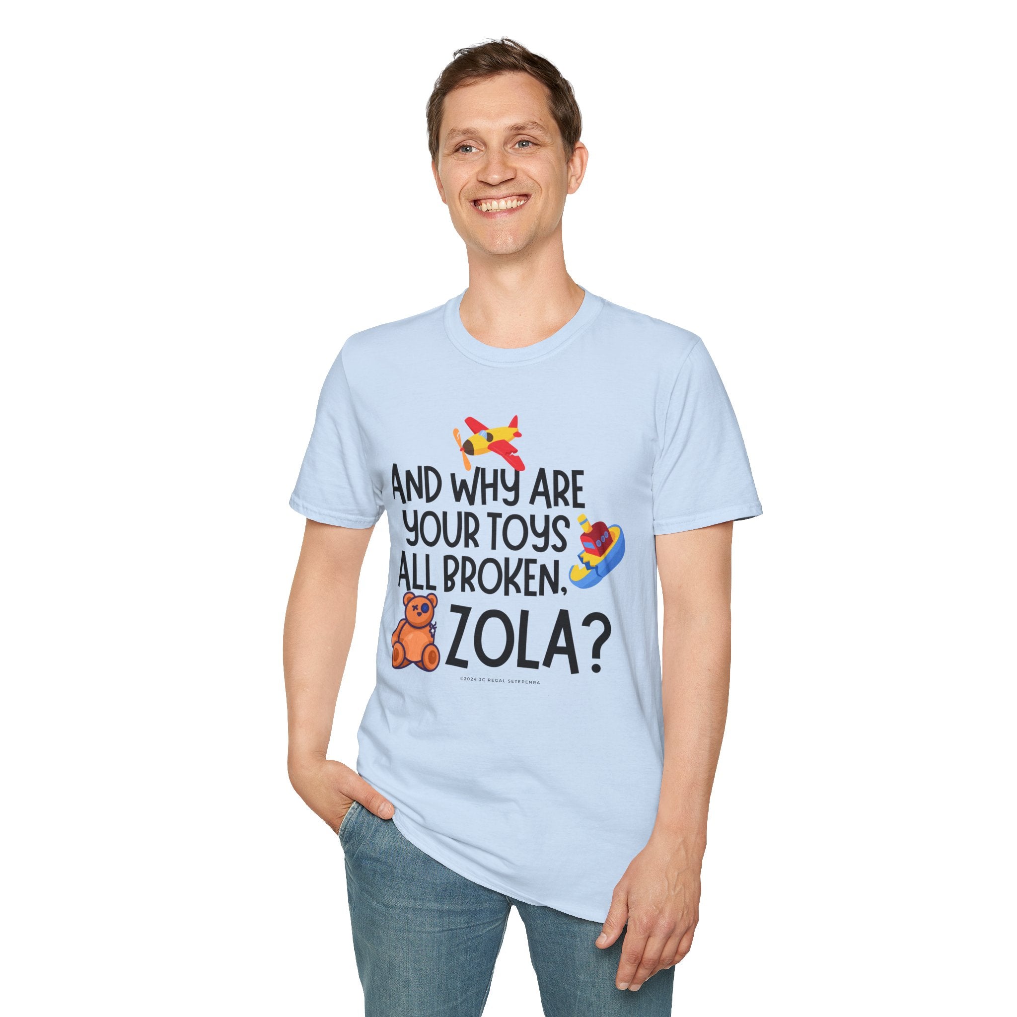 And Why Are Your Toys All Broken Zola? Unisex Softstyle T-Shirt