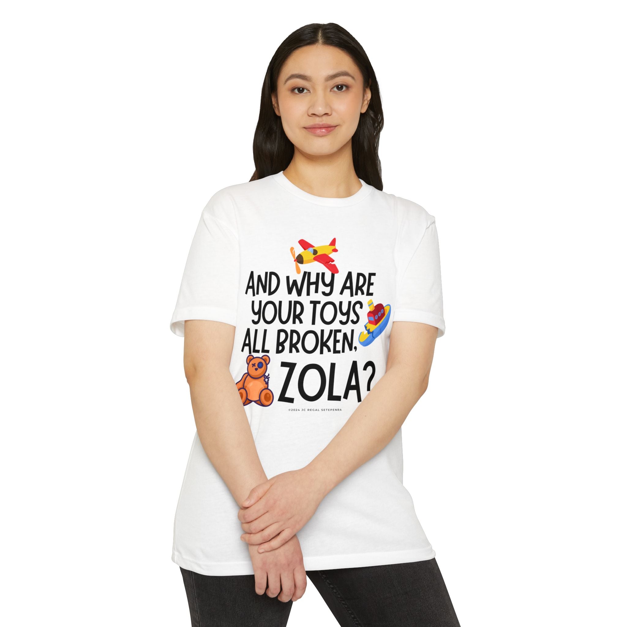 And Why Are Your Toys All Broken Zola? Unisex CVC Jersey T-shirt
