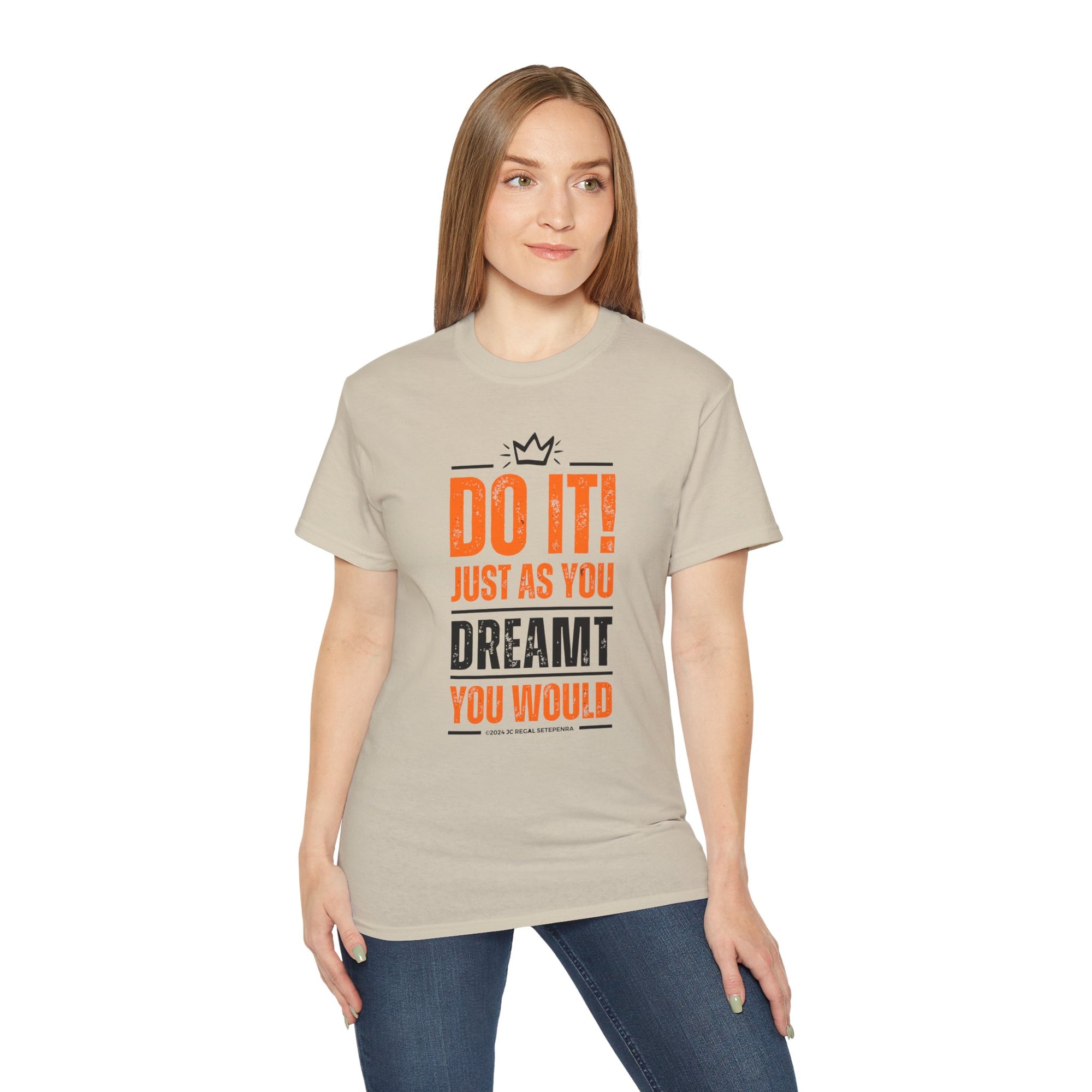 Do It! Just As You Dreamt You Would Unisex Ultra Cotton Tee