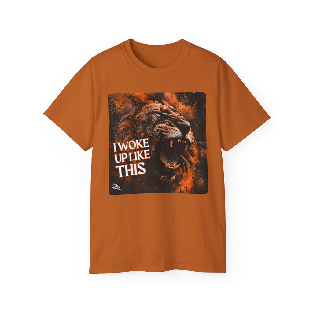 I Woke Up Like This (Roaring Edition 1) Unisex Ultra Cotton Tee SETEPENRA T-Shirt.