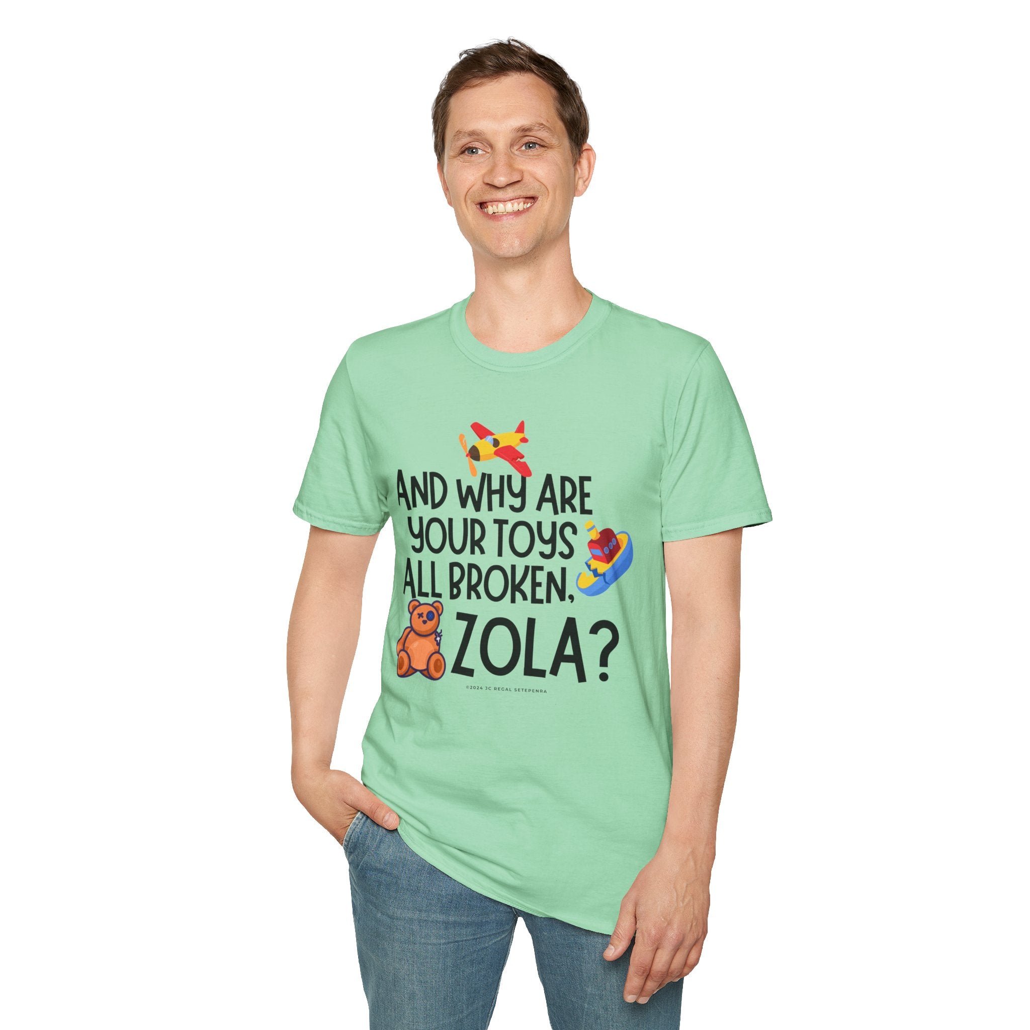 And Why Are Your Toys All Broken Zola? Unisex Softstyle T-Shirt