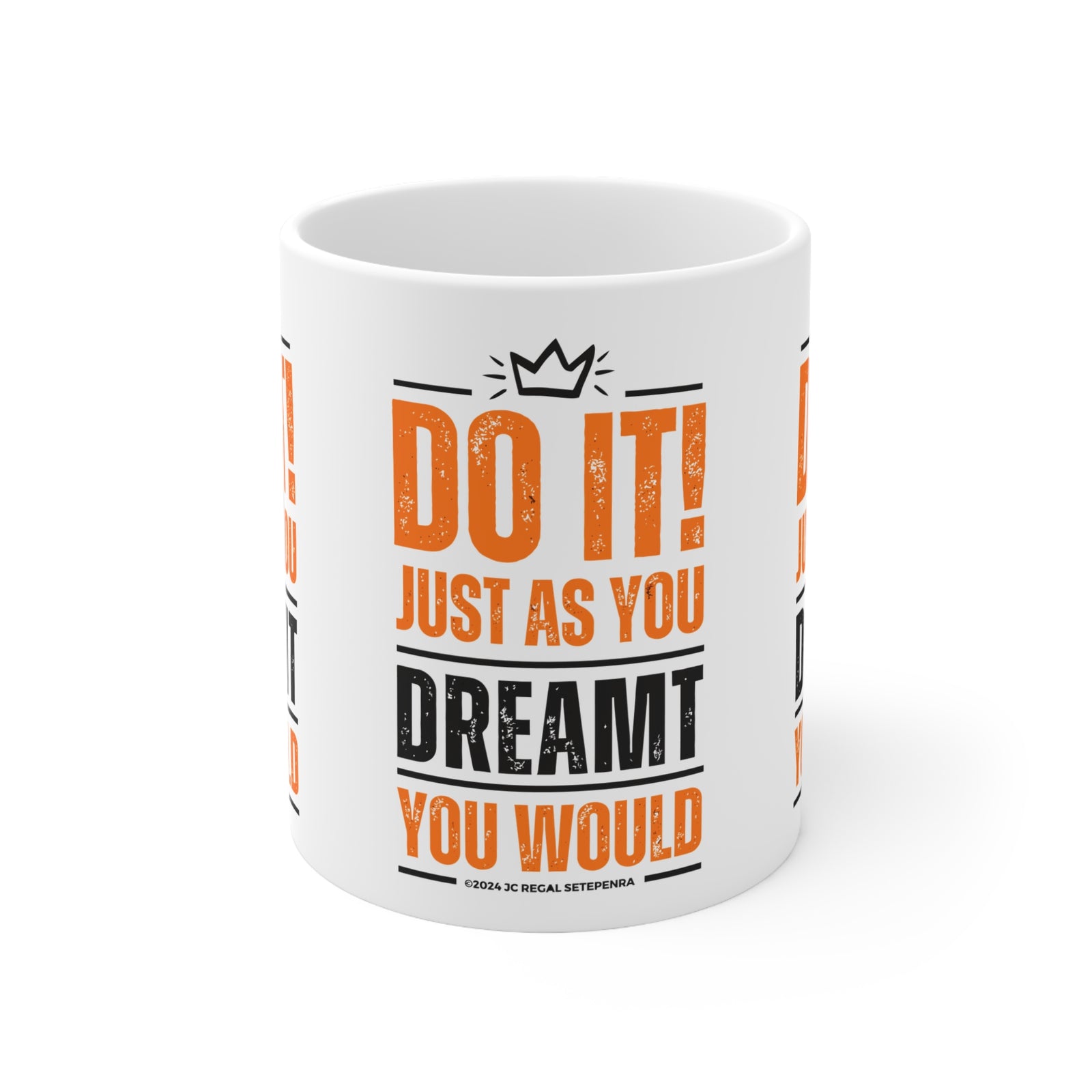 Do It! Just As You Dreamt You Would White Ceramic Mug, 11oz SETEPENRA Mug.