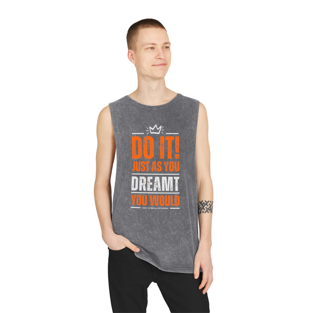 Do It! Just As You Dreamt You Would Unisex Stonewash Tank Top SETEPENRA Tank Top.