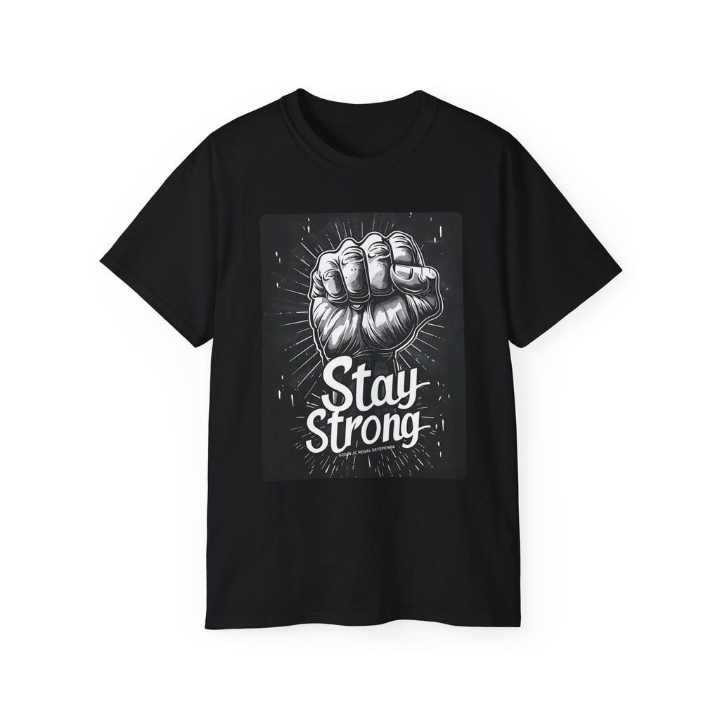 Stay Strong Unisex Ultra Cotton Tee SETEPENRA T-Shirt.