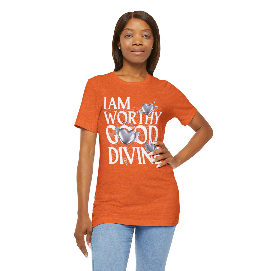 I AM WORTHY GOOD DIVINE Unisex Jersey Short Sleeve Tee