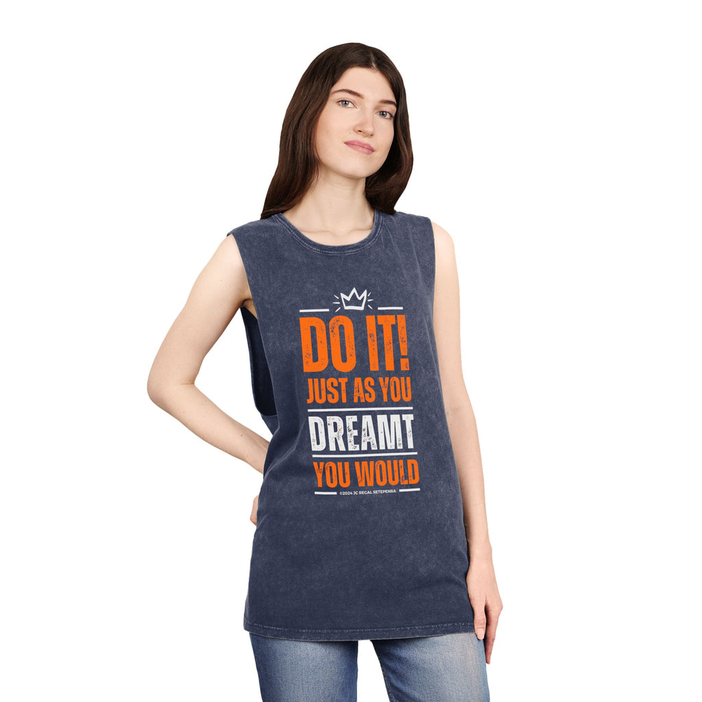 Do It! Just As You Dreamt You Would Unisex Stonewash Tank Top SETEPENRA Tank Top.