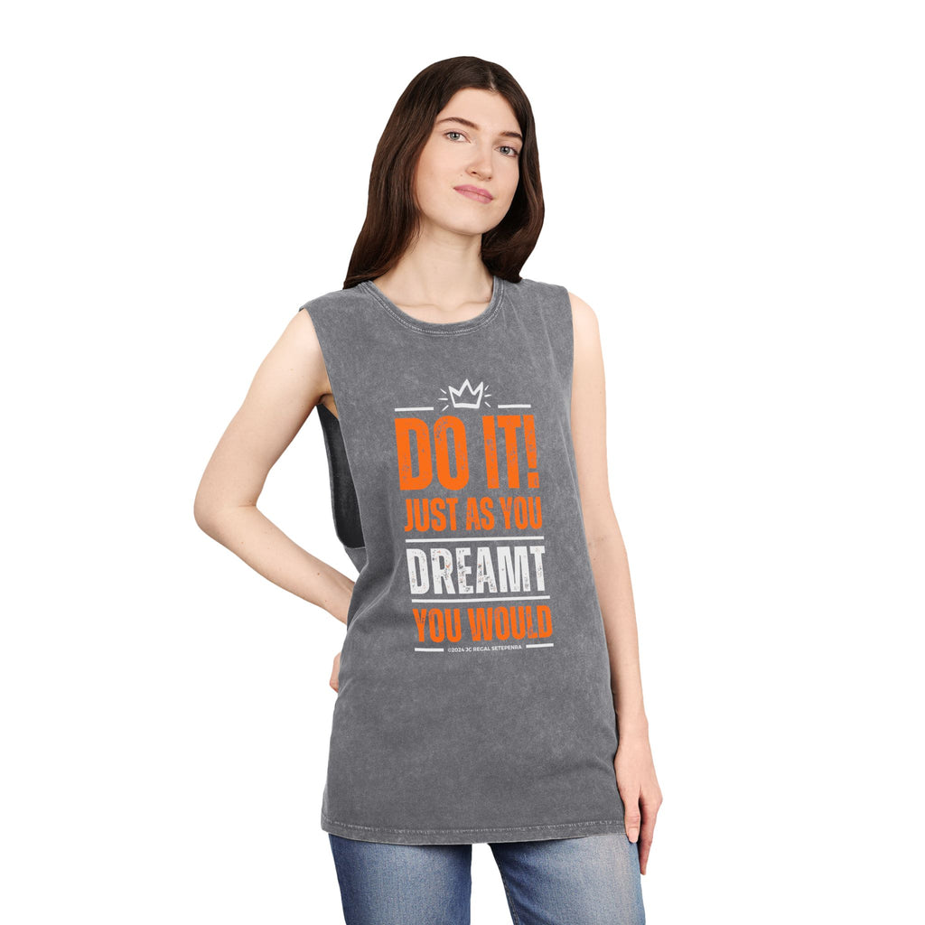 Do It! Just As You Dreamt You Would Unisex Stonewash Tank Top SETEPENRA Tank Top.
