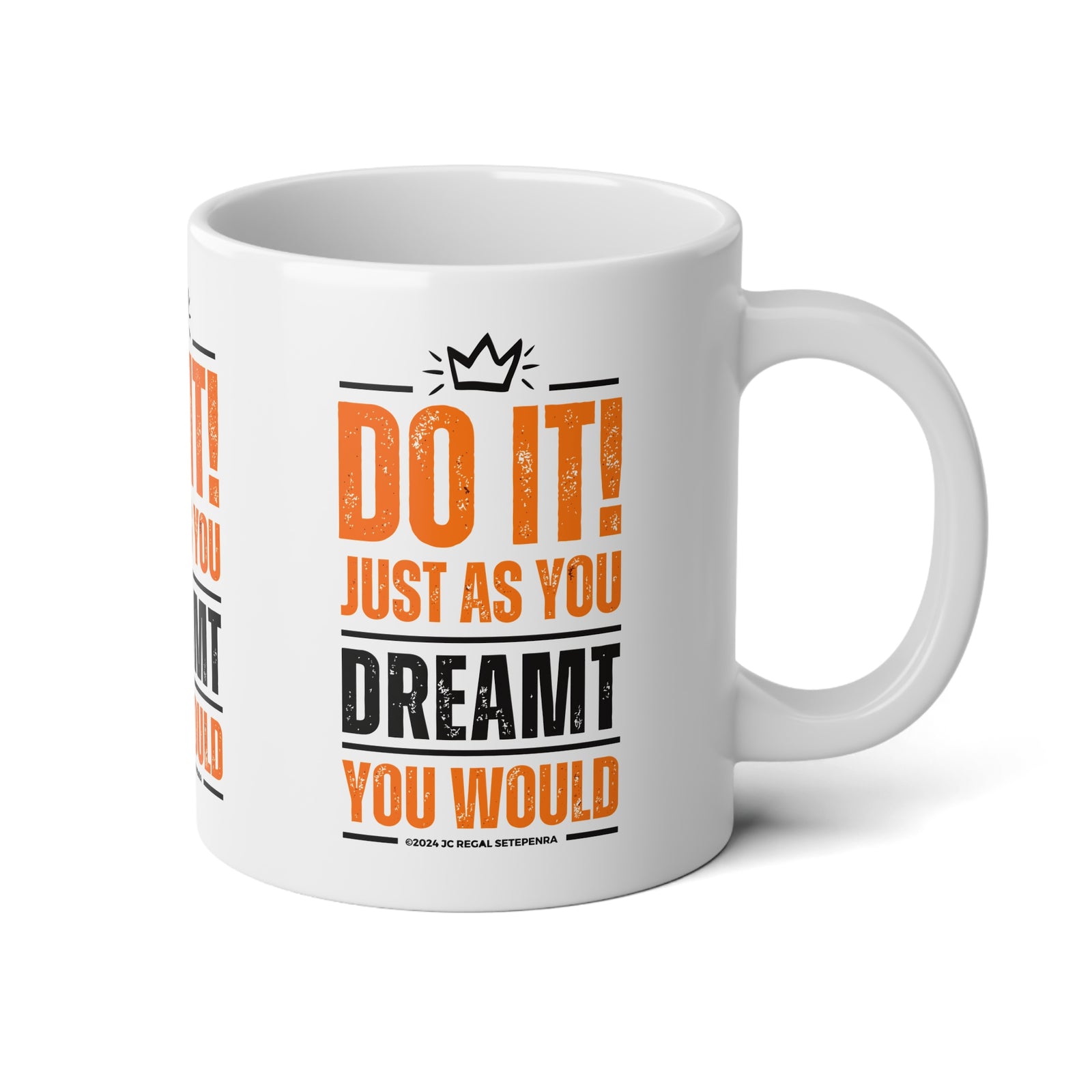 Do It! Just As You Dreamt You Would Jumbo Mug, 20oz SETEPENRA Mug.