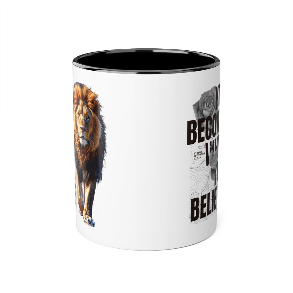 You Become What You Believe Accent Mug, 11oz (Various Colors)