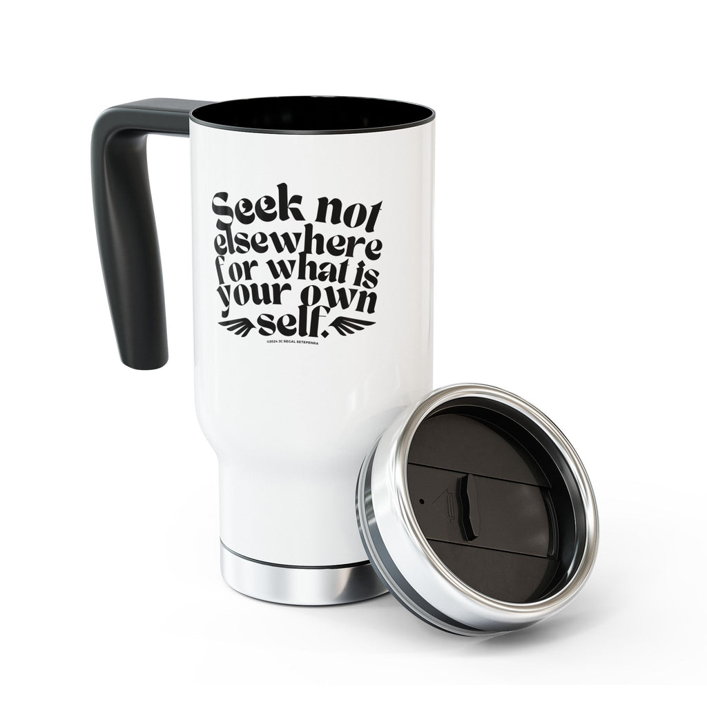 Seek Not Elsewhere Stainless Steel Travel Mug with Handle, 14oz SETEPENRA Mug.
