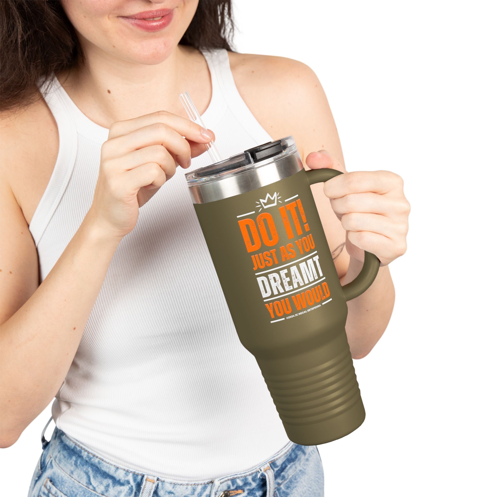 Do It! Just As You Dreamt You Would Insulated Travel Mug, 40oz