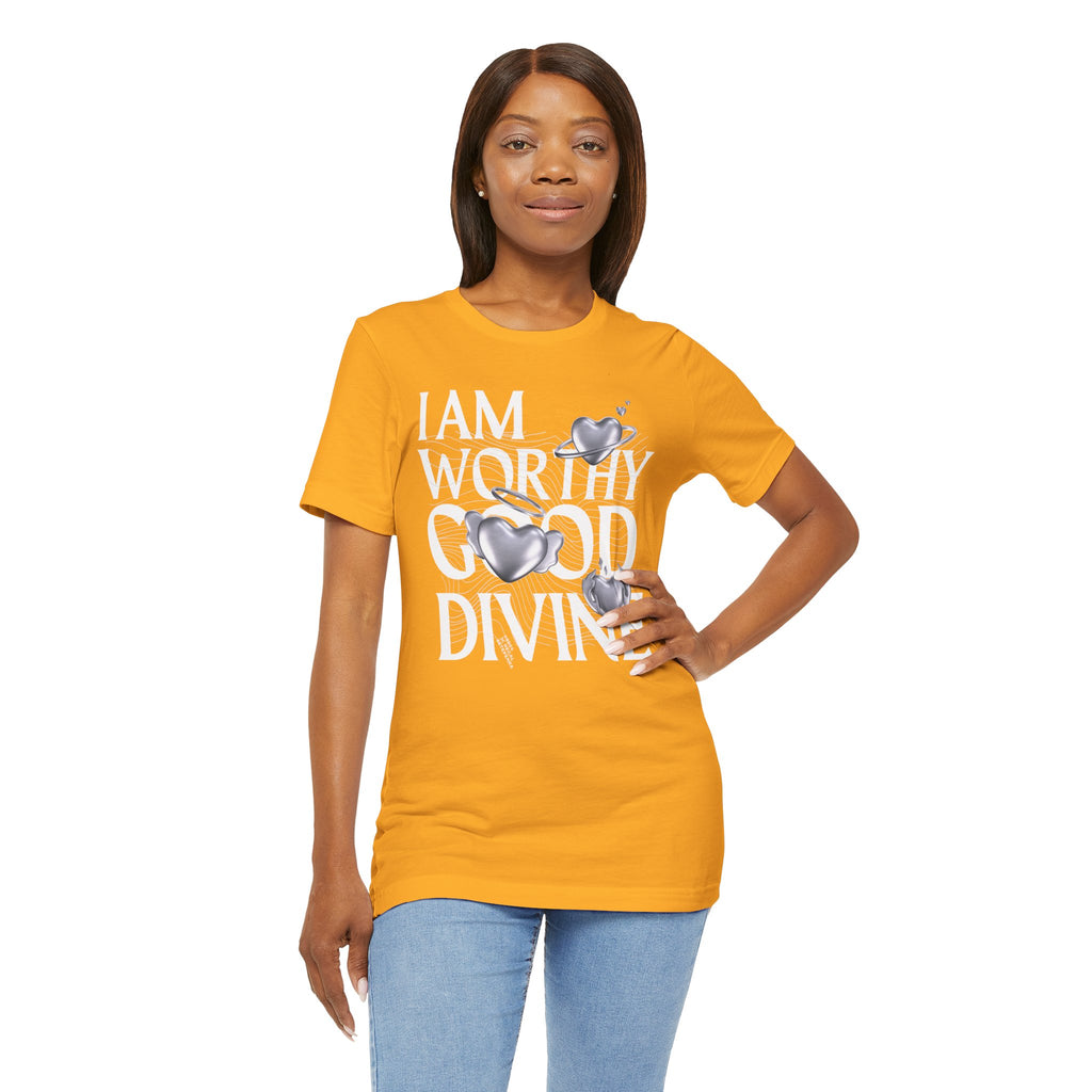 I AM WORTHY GOOD DIVINE Unisex Jersey Short Sleeve Tee