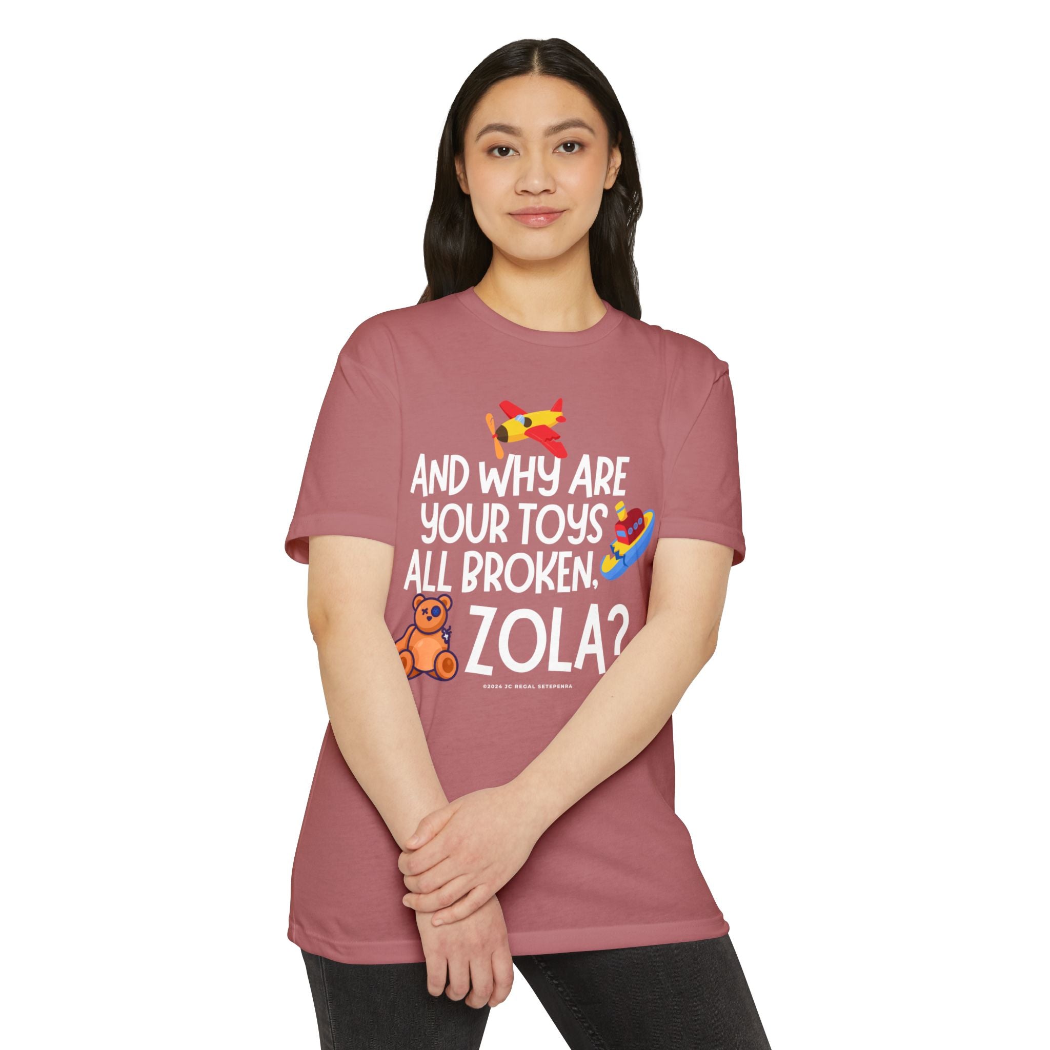 And Why Are Your Toys All Broken Zola? Unisex CVC Jersey T-shirt