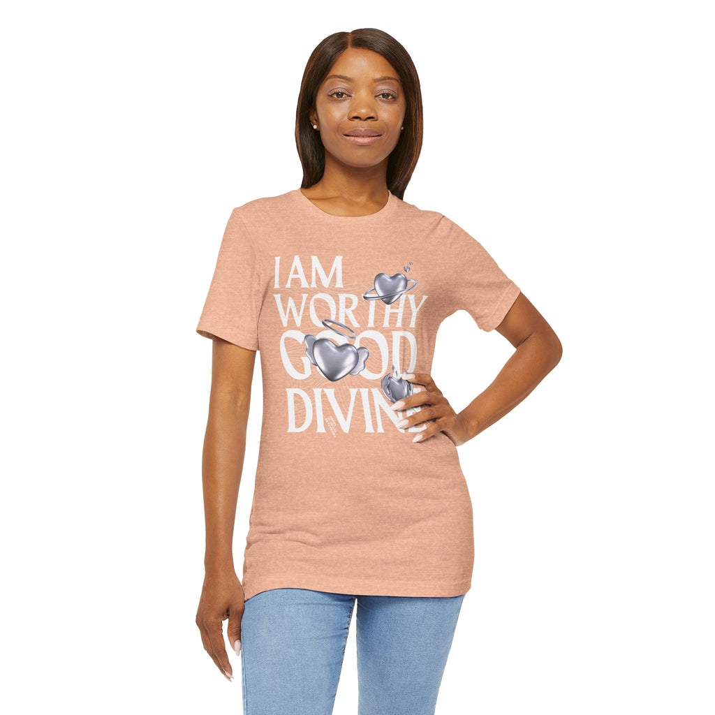 I AM WORTHY GOOD DIVINE Unisex Jersey Short Sleeve Tee