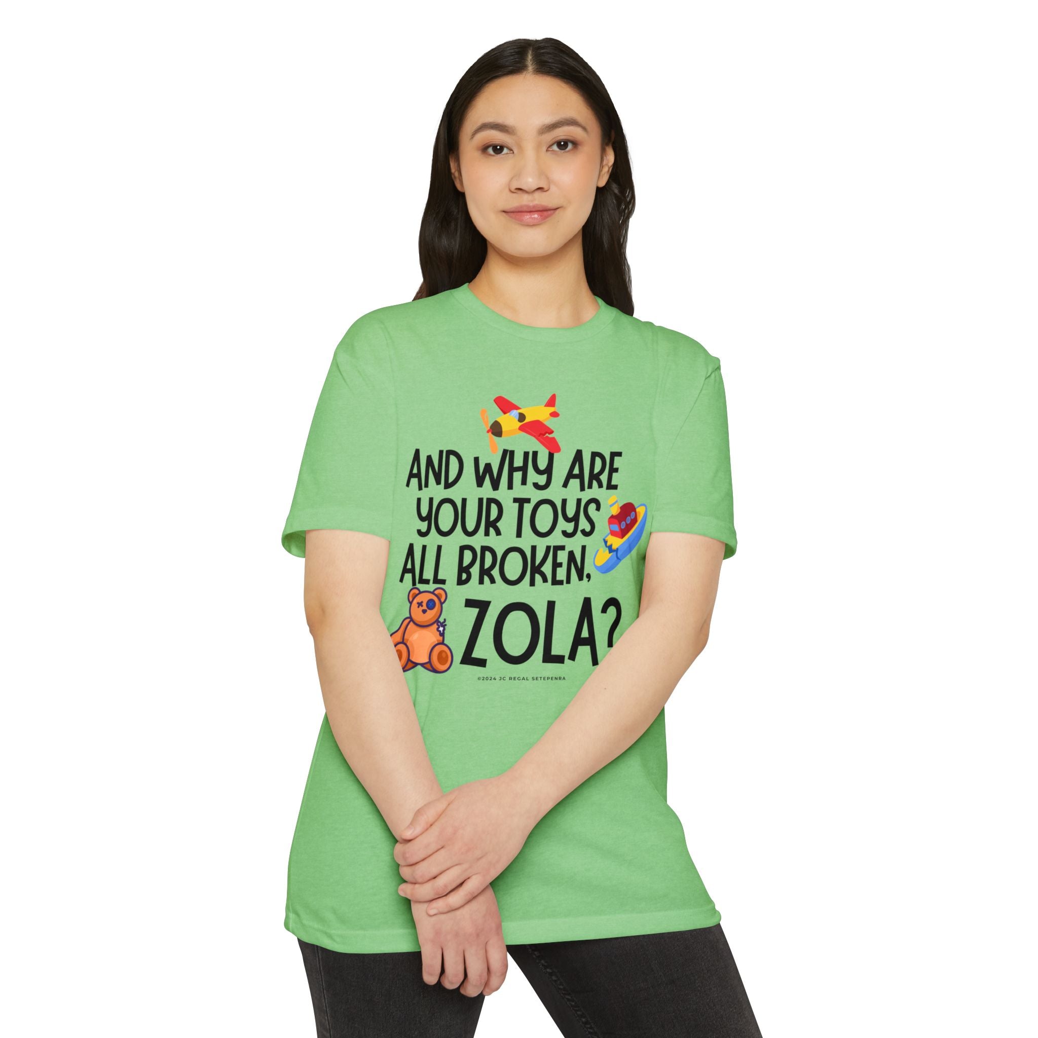 And Why Are Your Toys All Broken Zola? Unisex CVC Jersey T-shirt