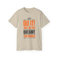 Do It! Just As You Dreamt You Would Unisex Ultra Cotton Tee SETEPENRA T-Shirt.