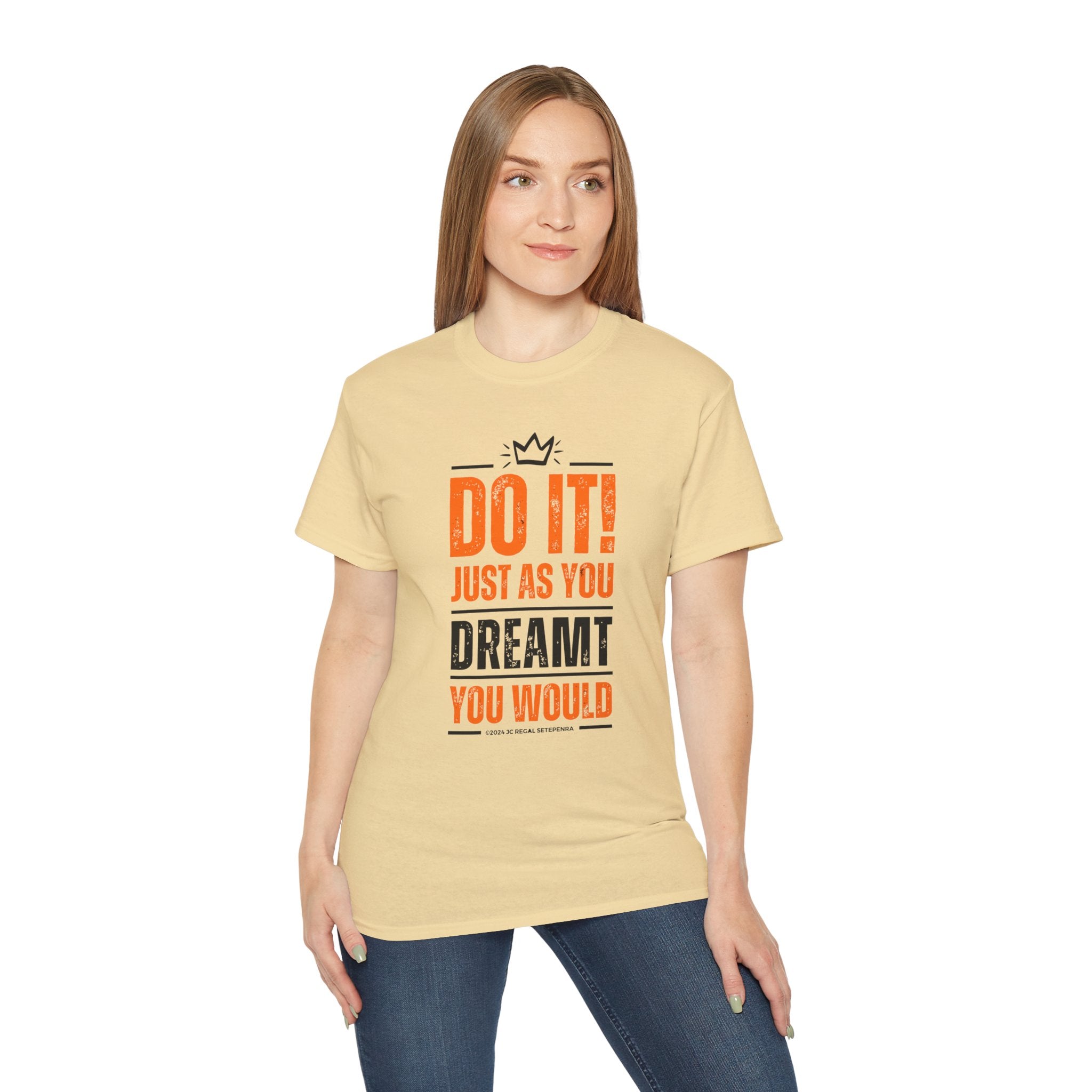 Do It! Just As You Dreamt You Would Unisex Ultra Cotton Tee