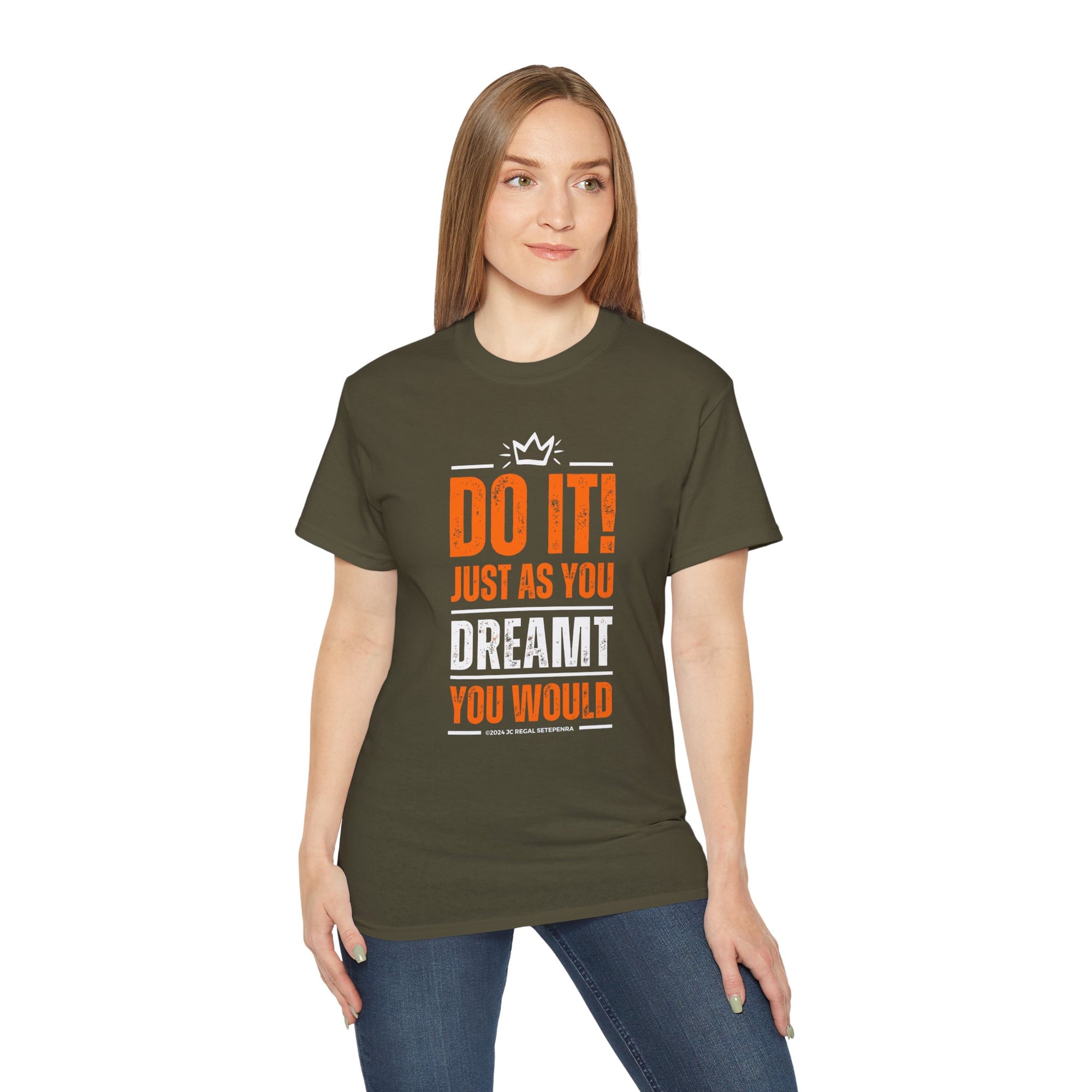 Do It! Just As You Dreamt You Would Unisex Ultra Cotton Tee