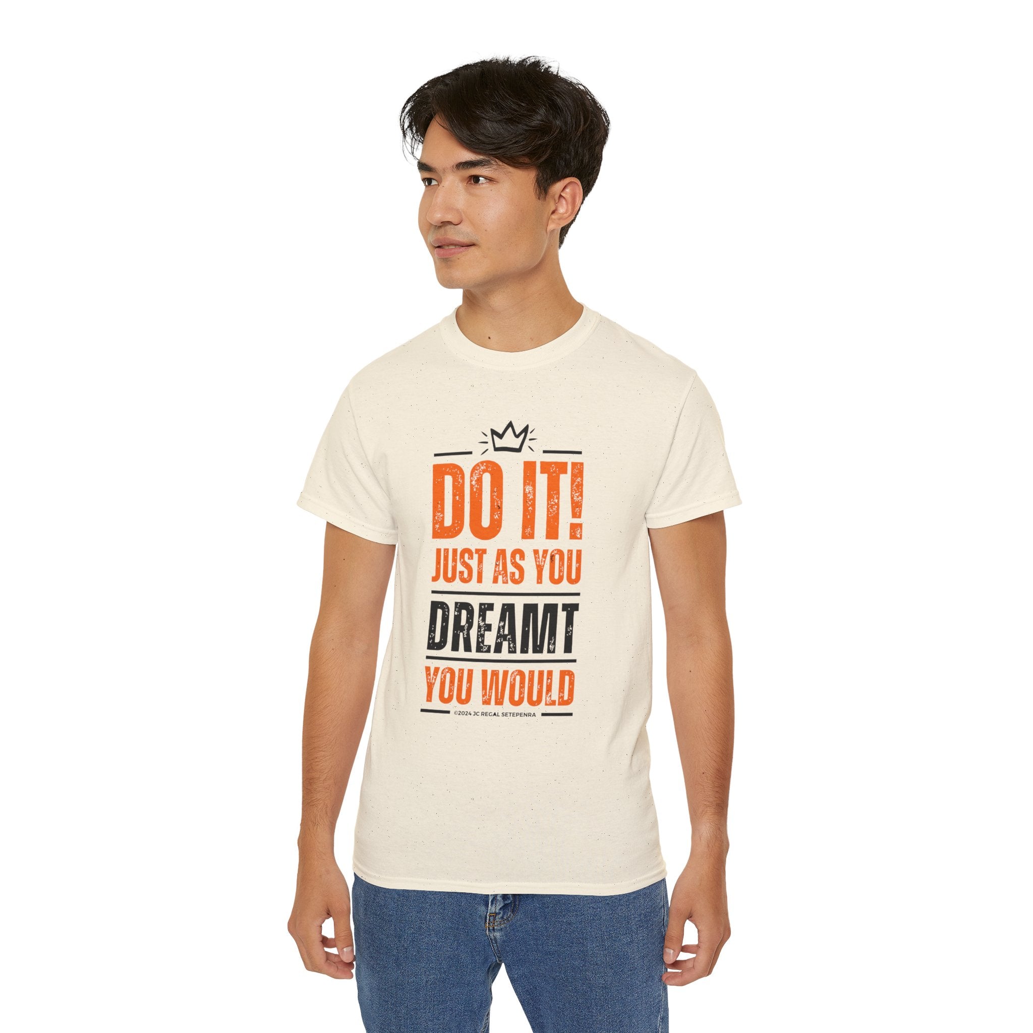 Do It! Just As You Dreamt You Would Unisex Ultra Cotton Tee