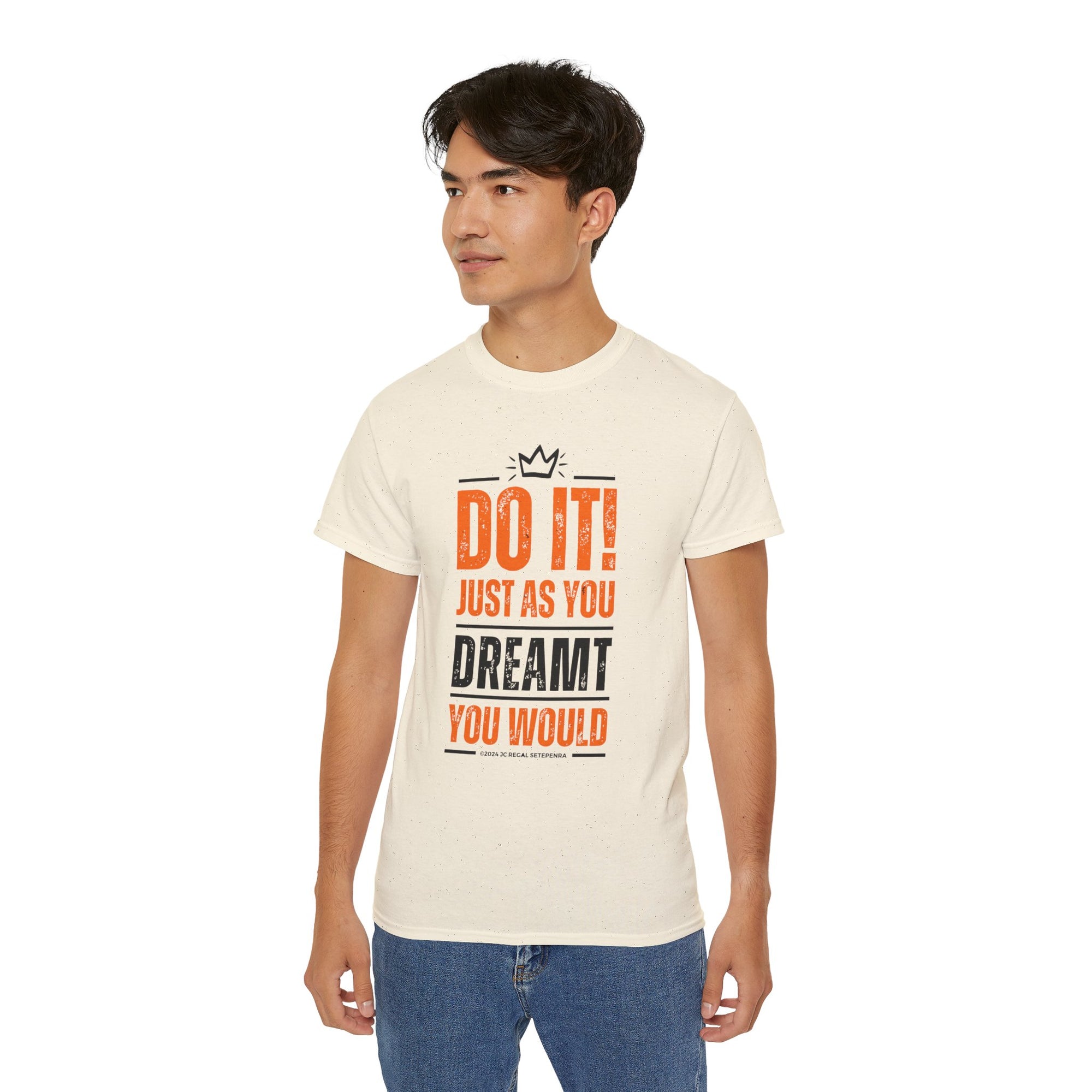 Do It! Just As You Dreamt You Would Unisex Ultra Cotton Tee