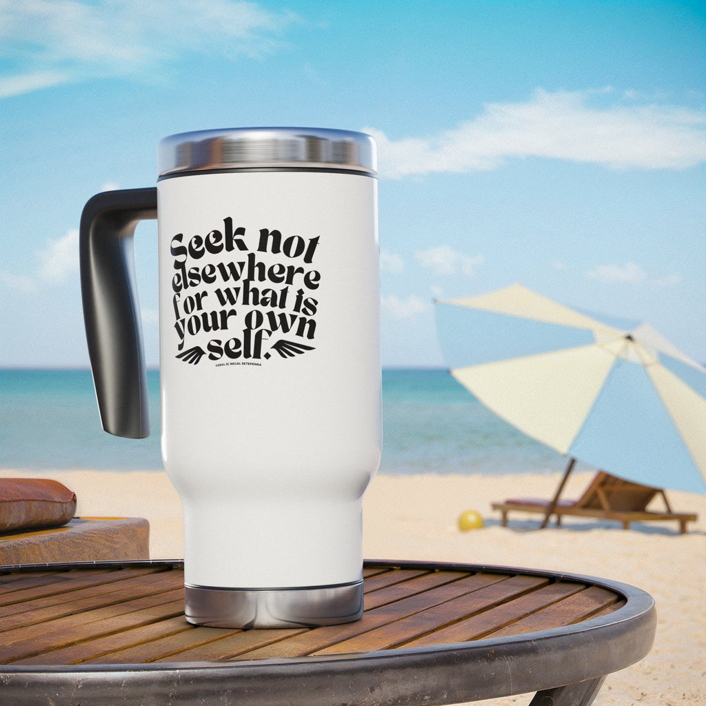 Seek Not Elsewhere Stainless Steel Travel Mug with Handle, 14oz SETEPENRA Mug.