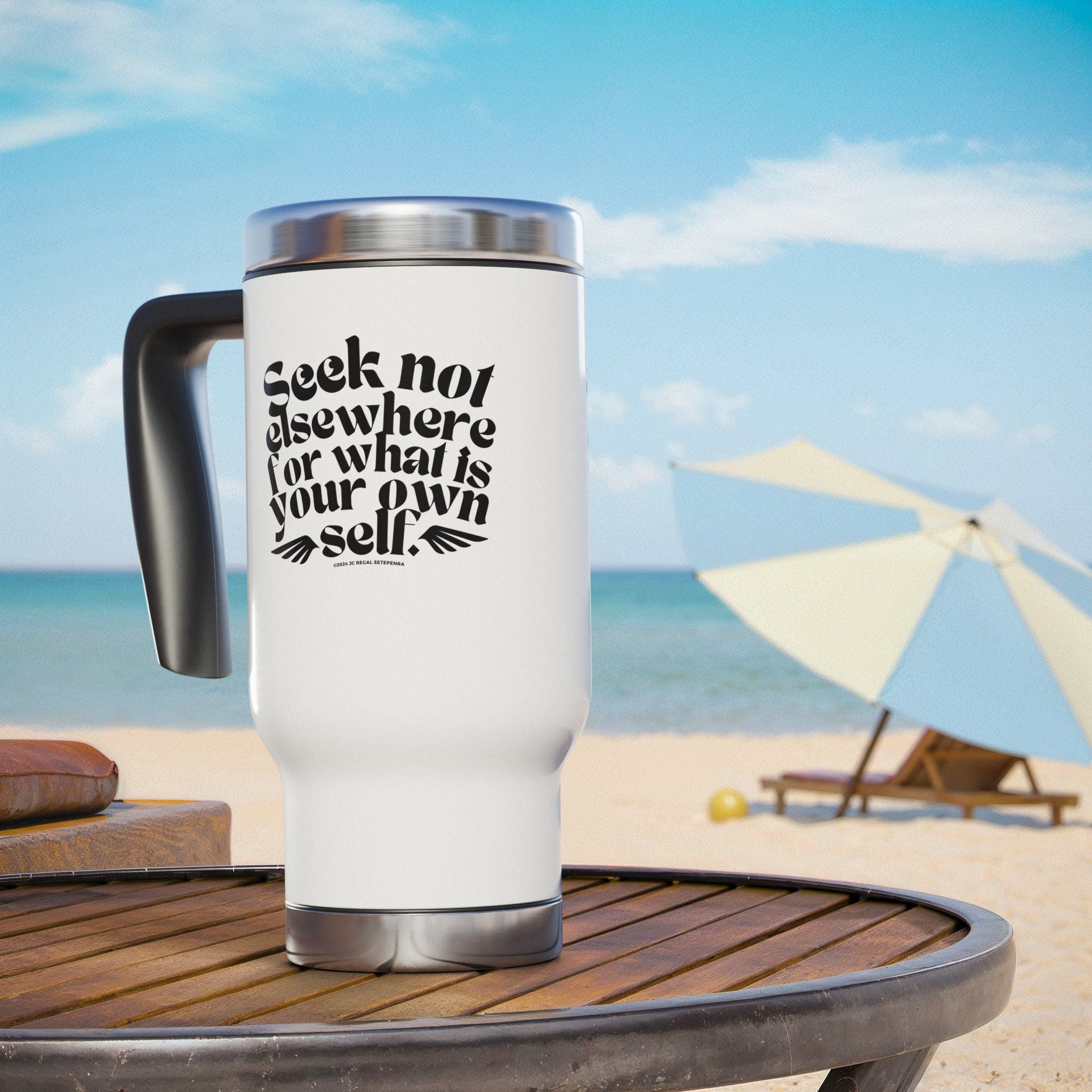 Seek Not Elsewhere Stainless Steel Travel Mug with Handle, 14oz SETEPENRA Mug.