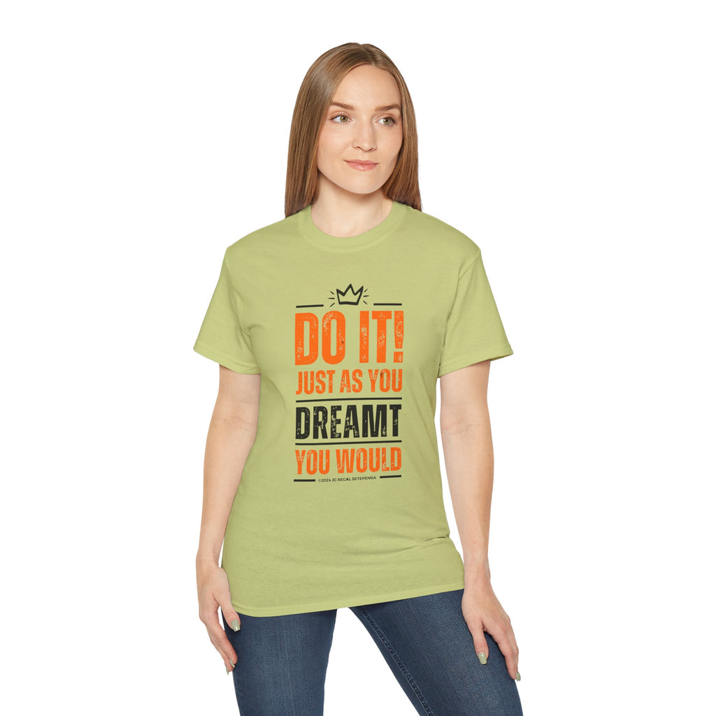 Do It! Just As You Dreamt You Would Unisex Ultra Cotton Tee