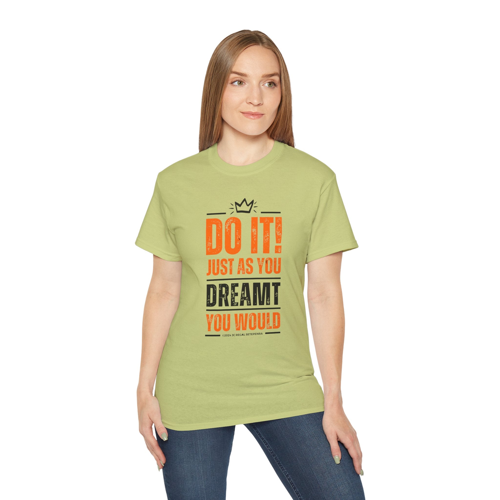 Do It! Just As You Dreamt You Would Unisex Ultra Cotton Tee