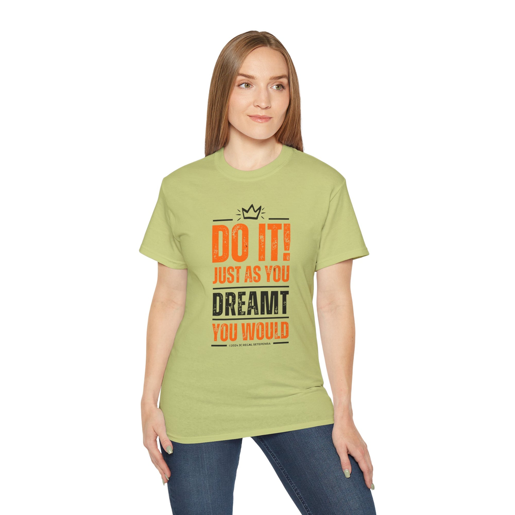 Do It! Just As You Dreamt You Would Unisex Ultra Cotton Tee