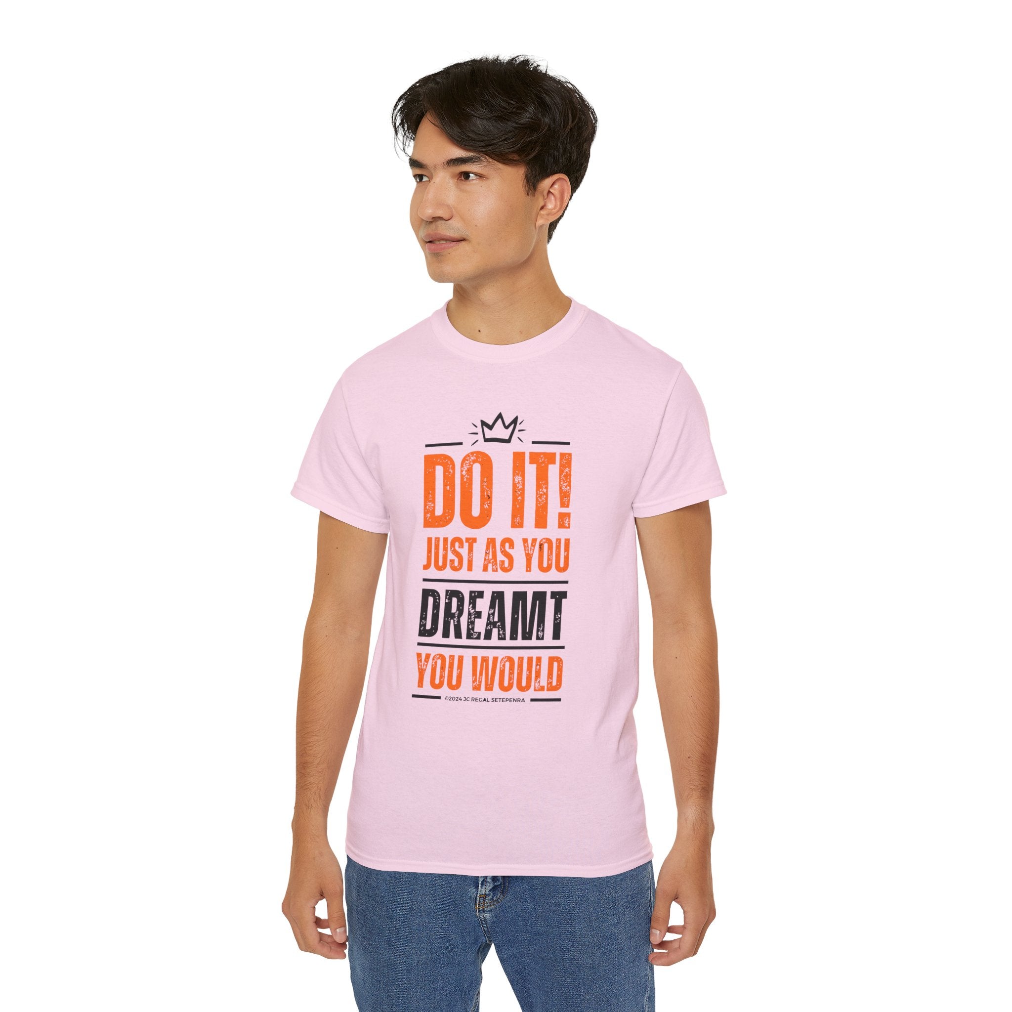 Do It! Just As You Dreamt You Would Unisex Ultra Cotton Tee