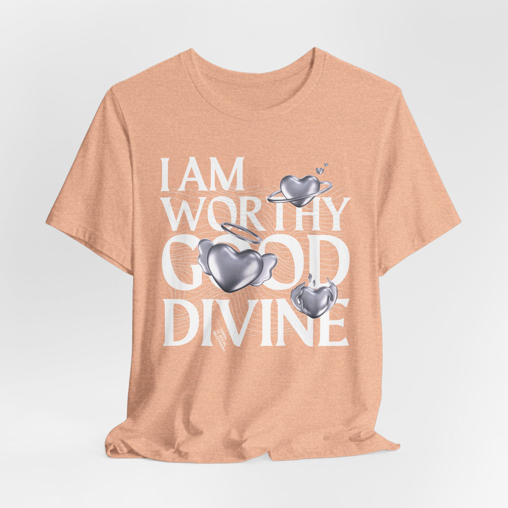 I AM WORTHY GOOD DIVINE Unisex Jersey Short Sleeve Tee