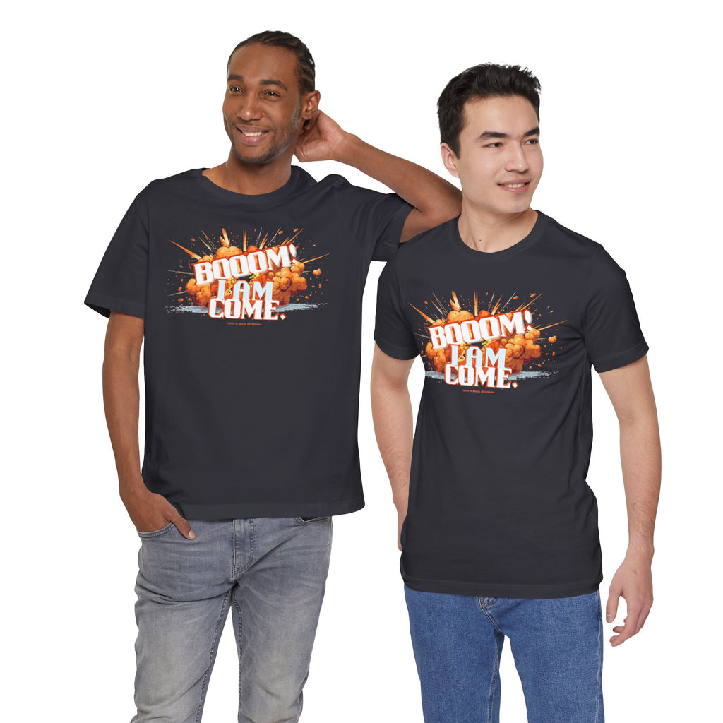 BOOOM! I AM COME Unisex Jersey Short Sleeve Tee