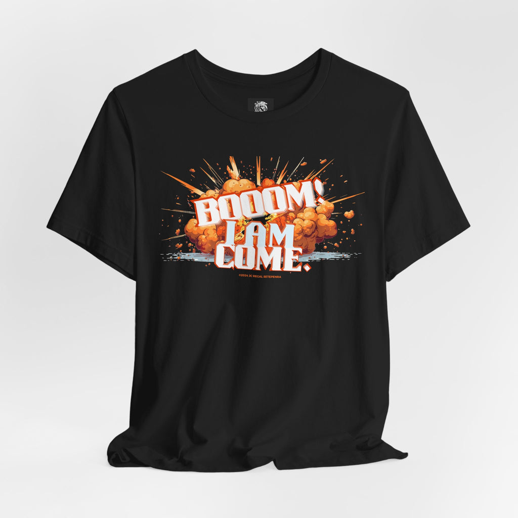 BOOOM! I AM COME Unisex Jersey Short Sleeve Tee SETEPENRA T-Shirt.