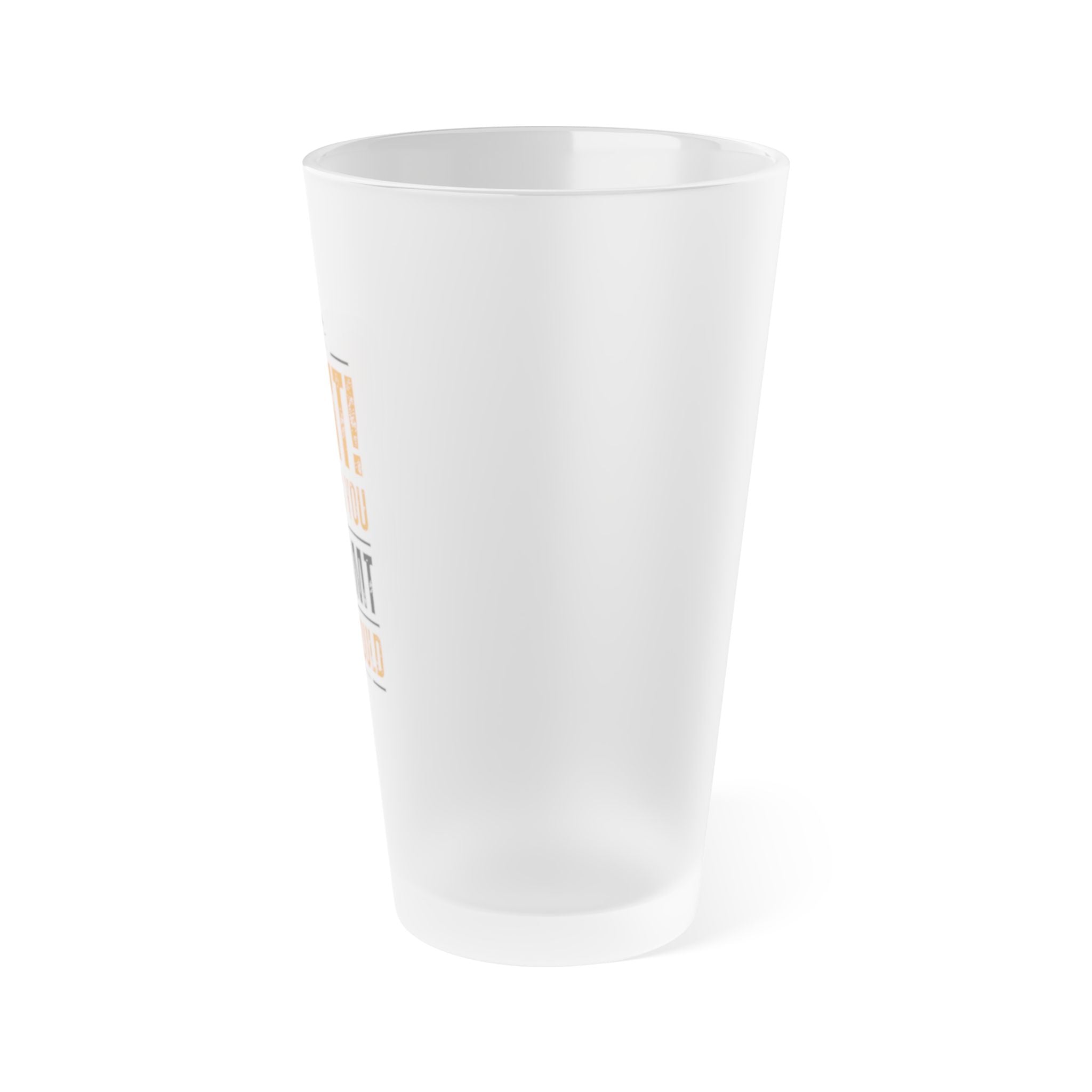 Do It! Just As You Dreamt You Would Frosted Pint Glass, 16oz SETEPENRA Mug.