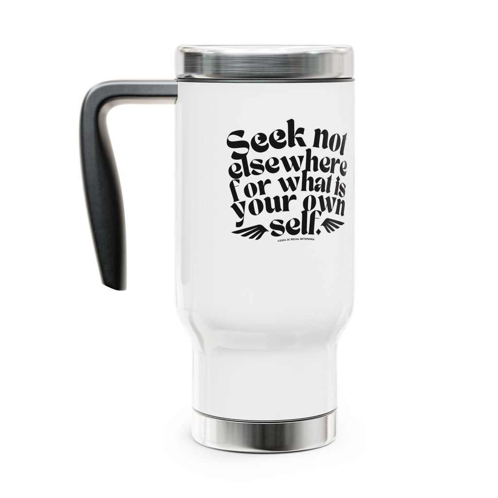 Seek Not Elsewhere Stainless Steel Travel Mug with Handle, 14oz SETEPENRA Mug.