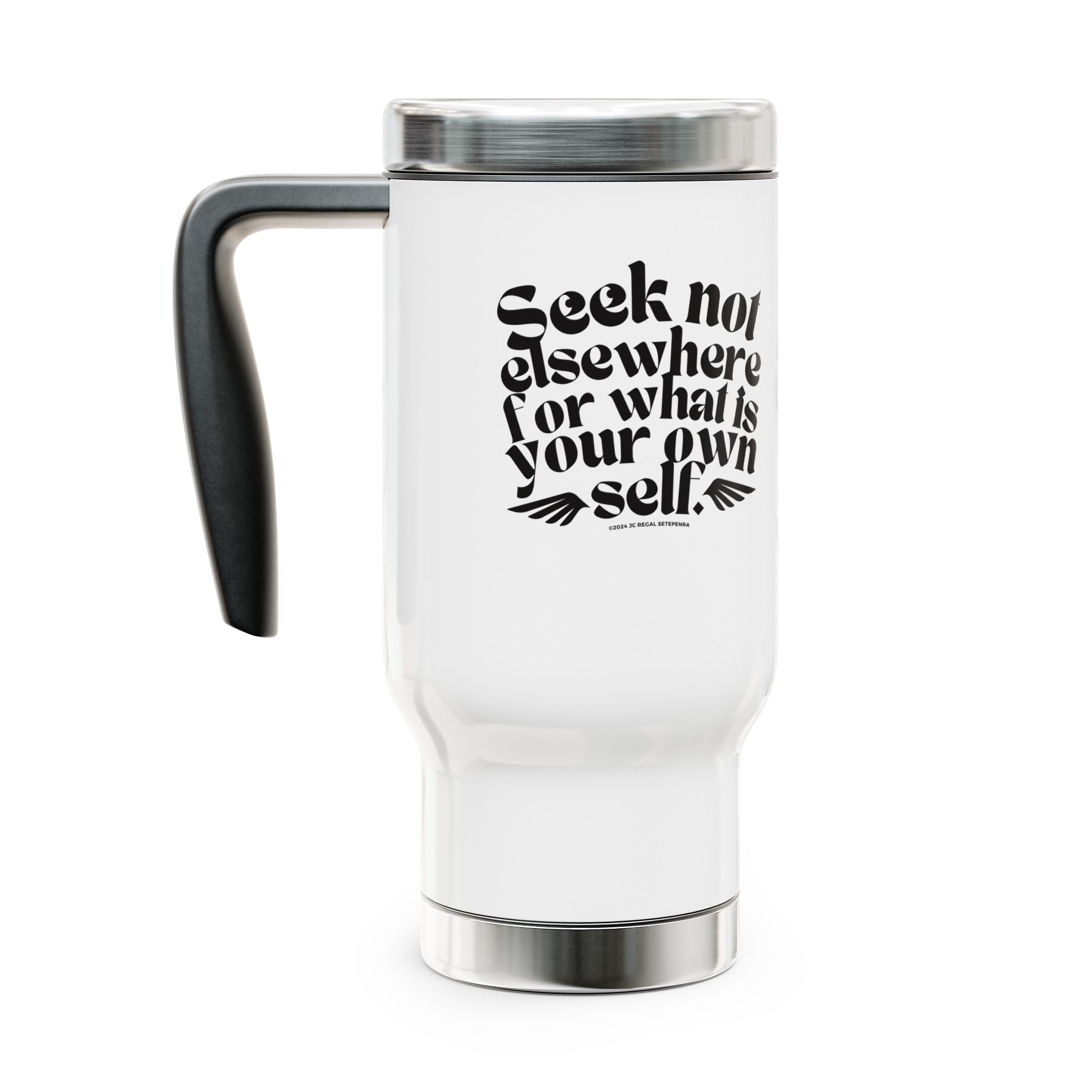 Seek Not Elsewhere Stainless Steel Travel Mug with Handle, 14oz SETEPENRA Mug.