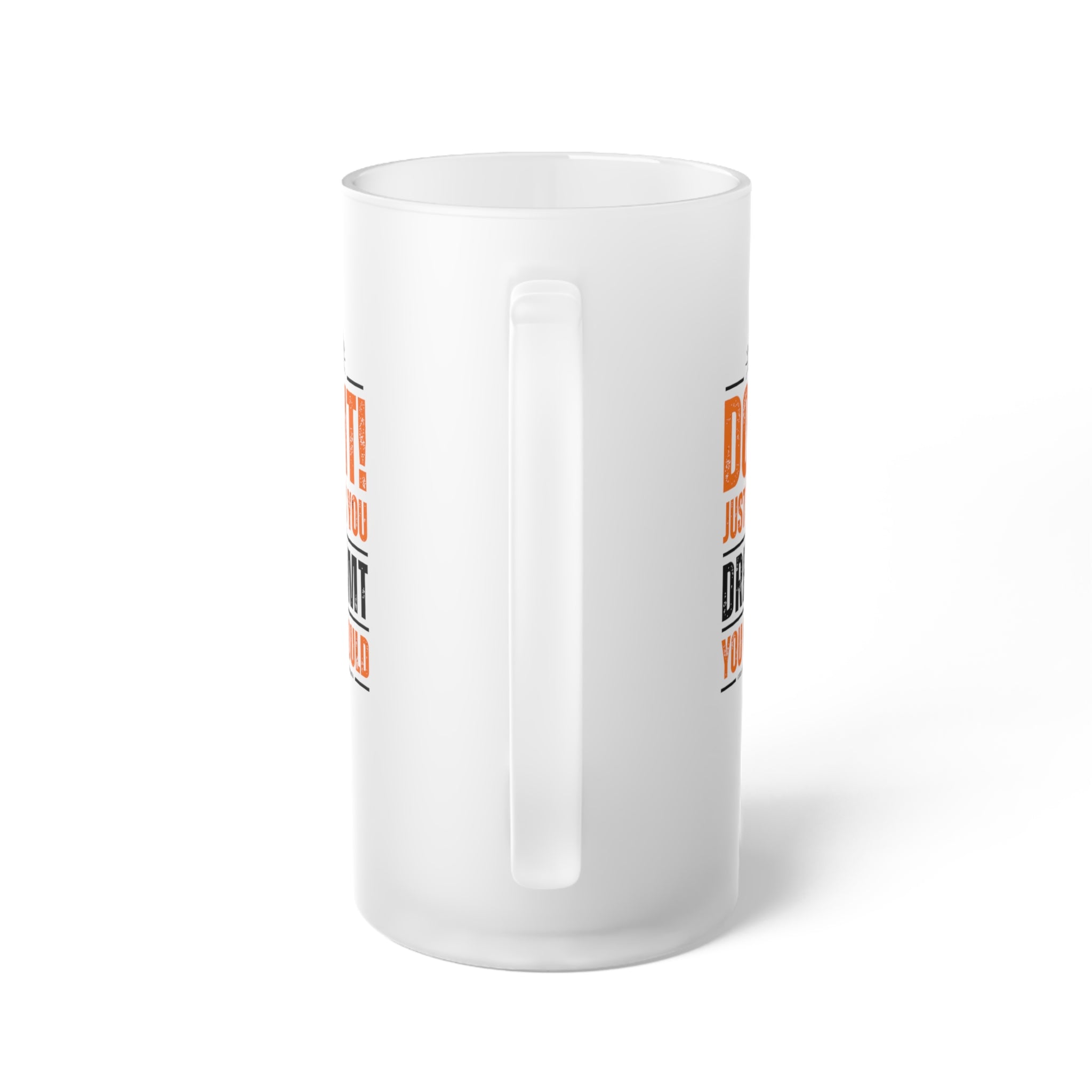 Do It! Just As You Dreamt You Would Frosted Glass Beer Mug, 16oz SETEPENRA Mug.