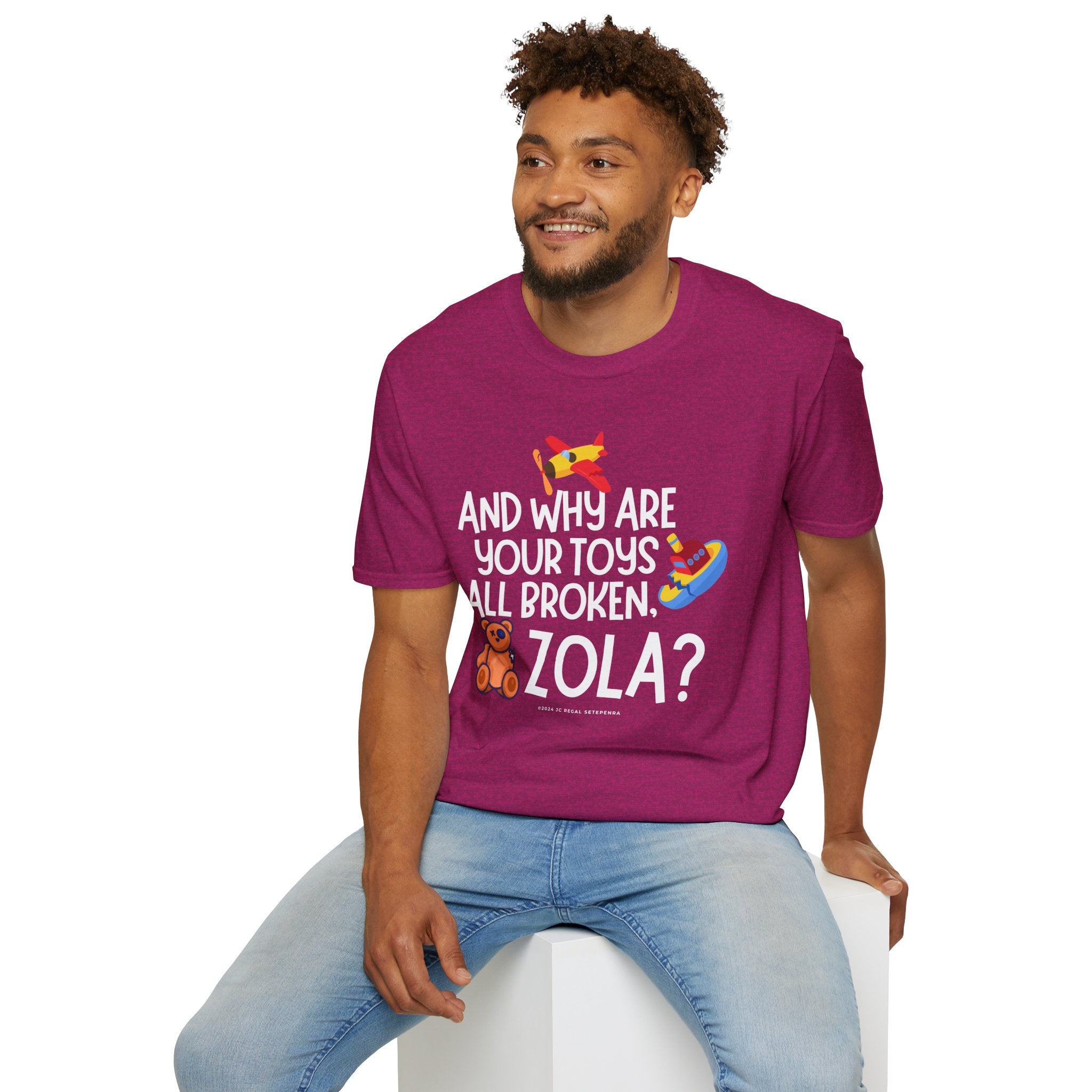 And Why Are Your Toys All Broken Zola? Unisex Softstyle T-Shirt