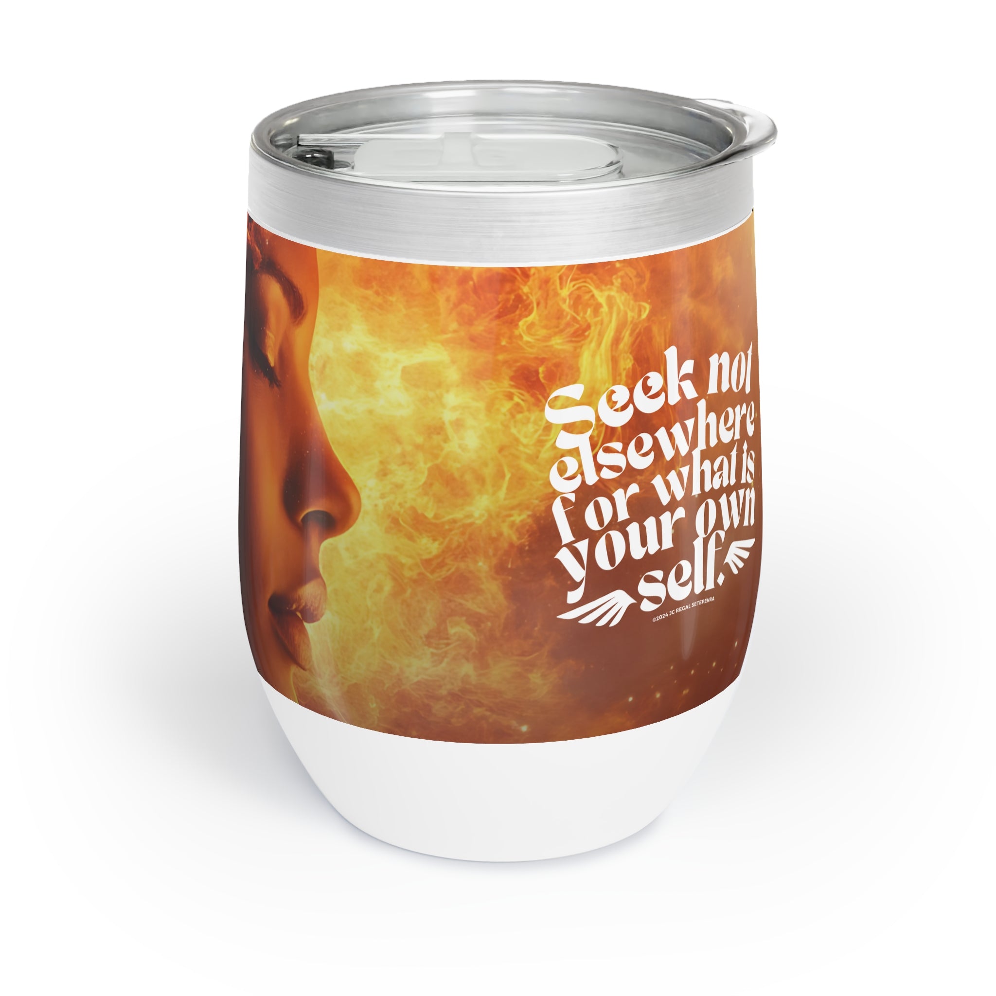 Seek Not Elsewhere Chill Wine Tumbler SETEPENRA Mug.