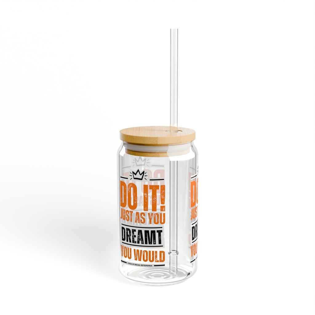 Do It! Just As You Dreamt You Would (2nd Edition) Sipper Glass, 16oz SETEPENRA Mug.