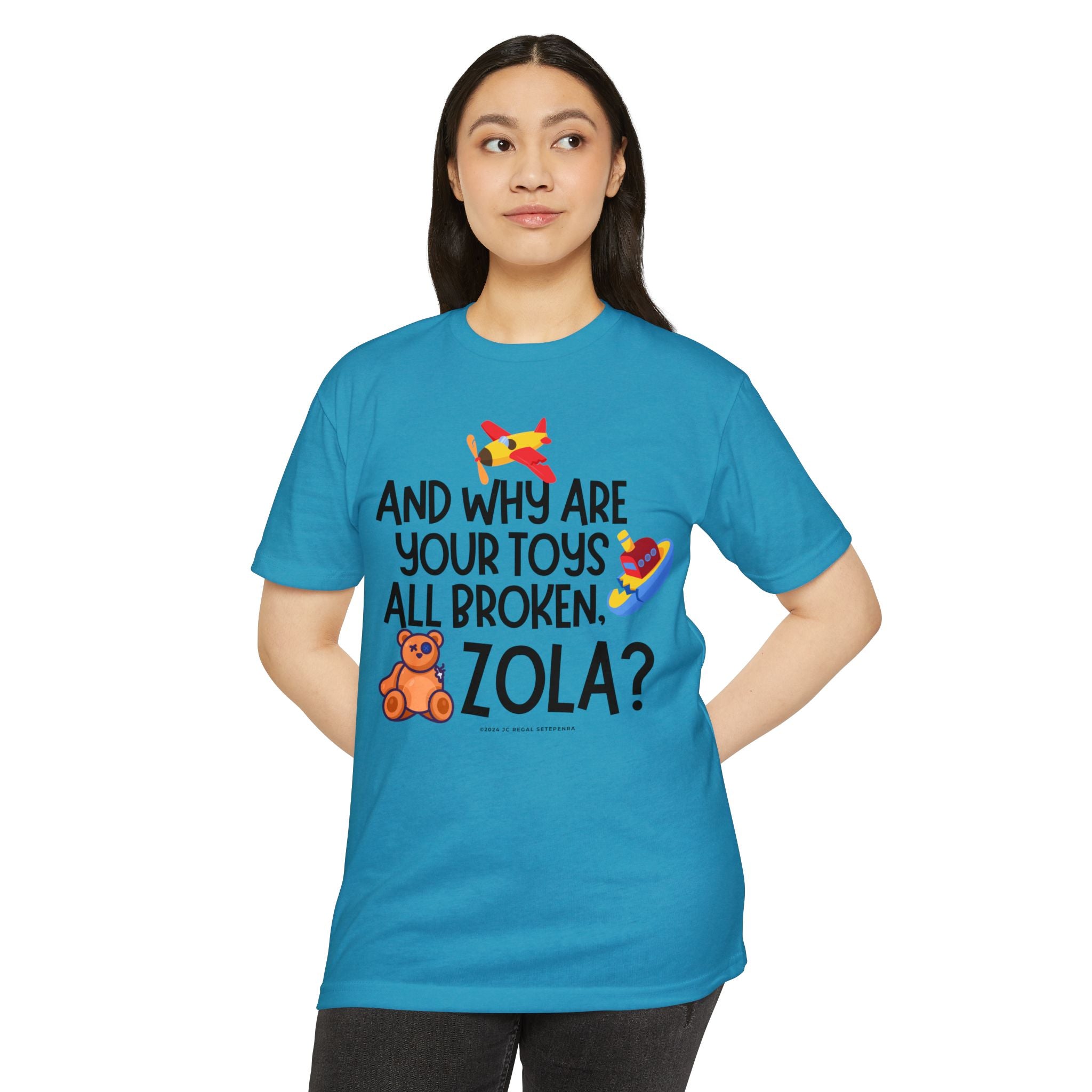 And Why Are Your Toys All Broken Zola? Unisex CVC Jersey T-shirt