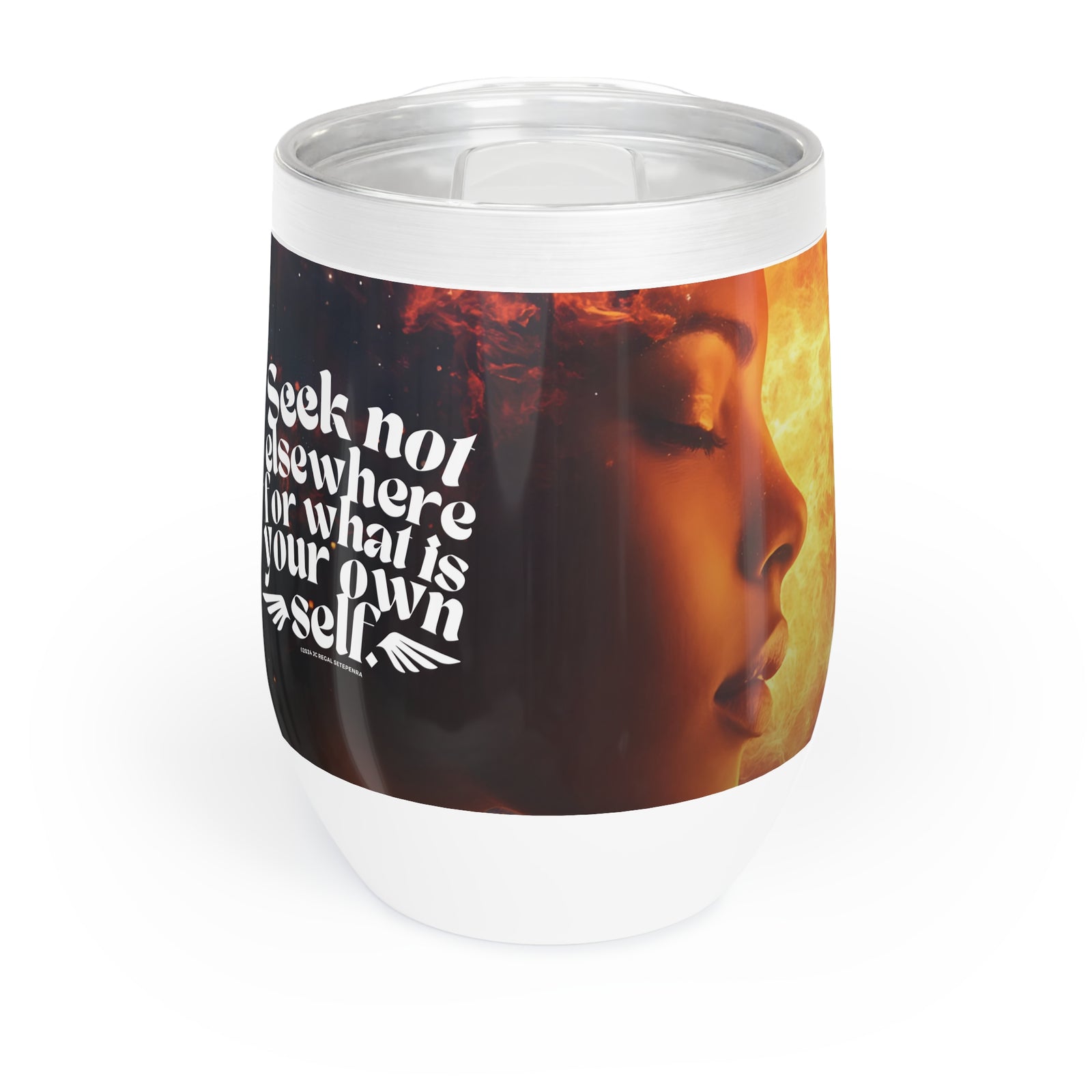 Seek Not Elsewhere Chill Wine Tumbler SETEPENRA Mug.