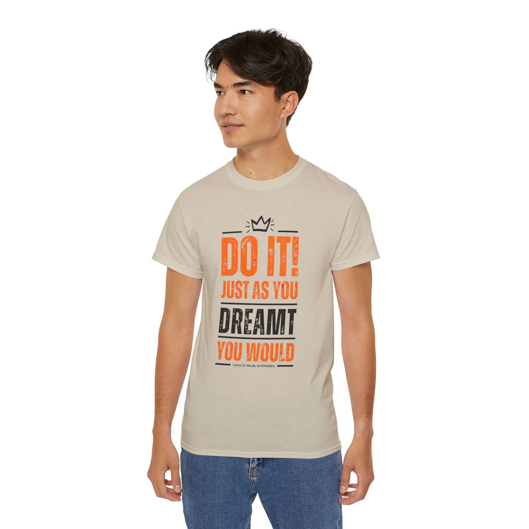 Do It! Just As You Dreamt You Would Unisex Ultra Cotton Tee