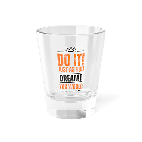Do It! Just As You Dreamt You Would (2nd Edition) Shot Glass, 1.5oz SETEPENRA Mug.