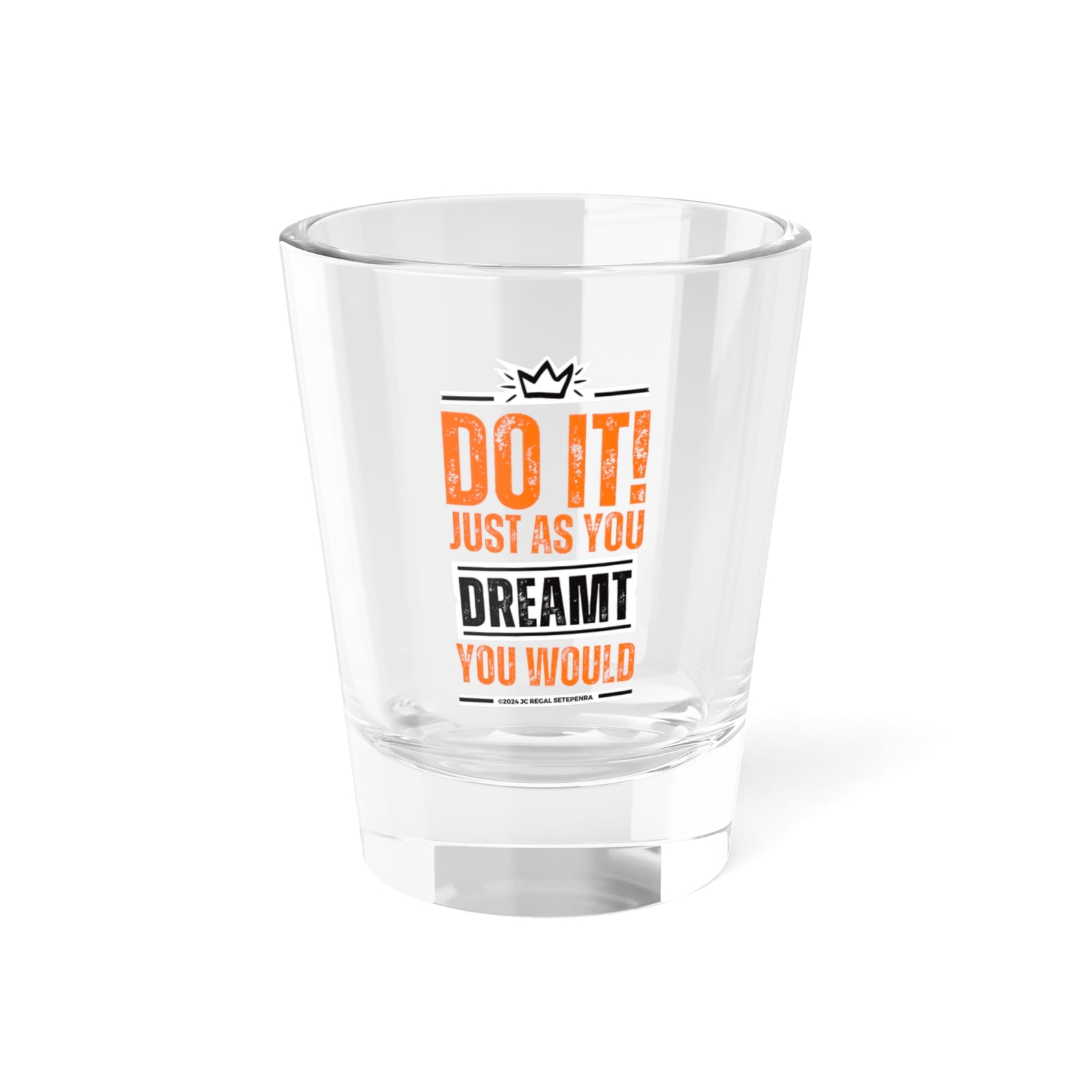 Do It! Just As You Dreamt You Would (2nd Edition) Shot Glass, 1.5oz SETEPENRA Mug.