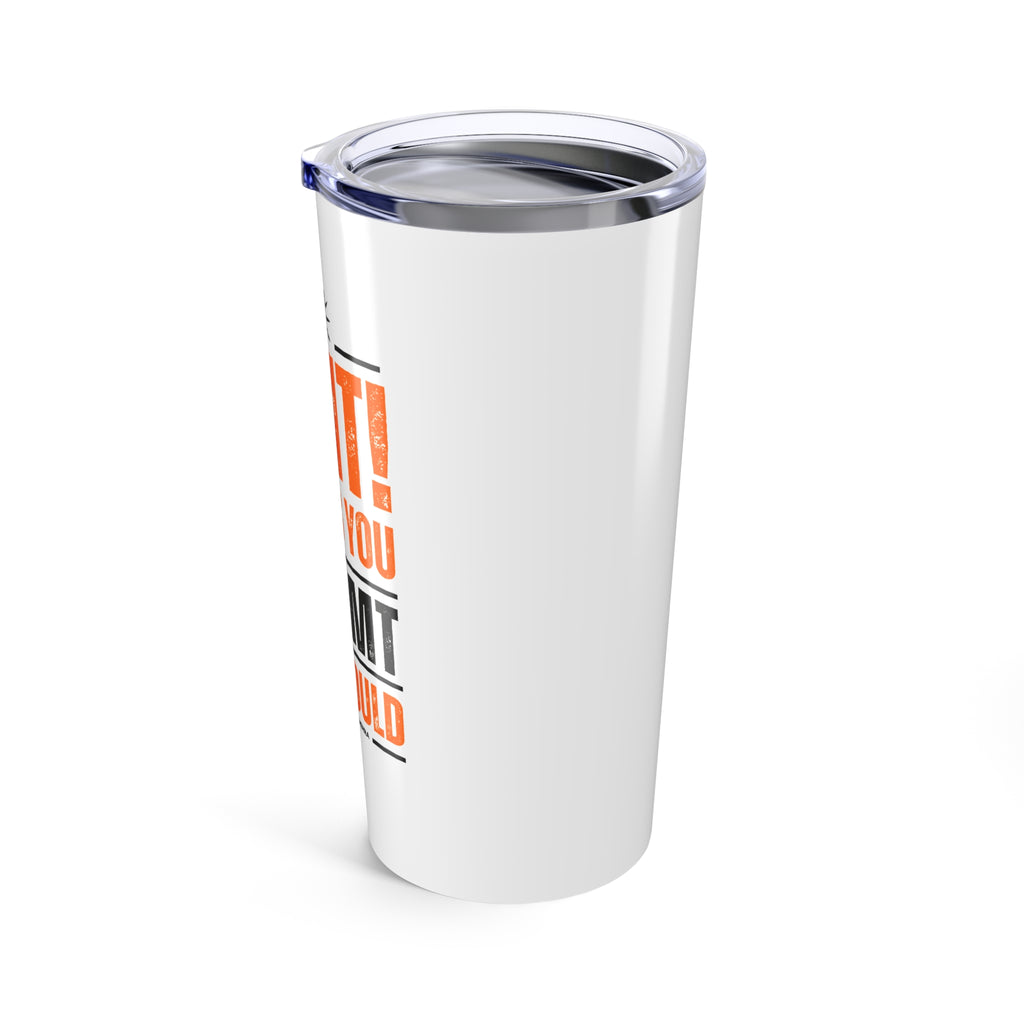Do It! Just As You Dreamt You Would Tumbler, 20oz SETEPENRA Mug.