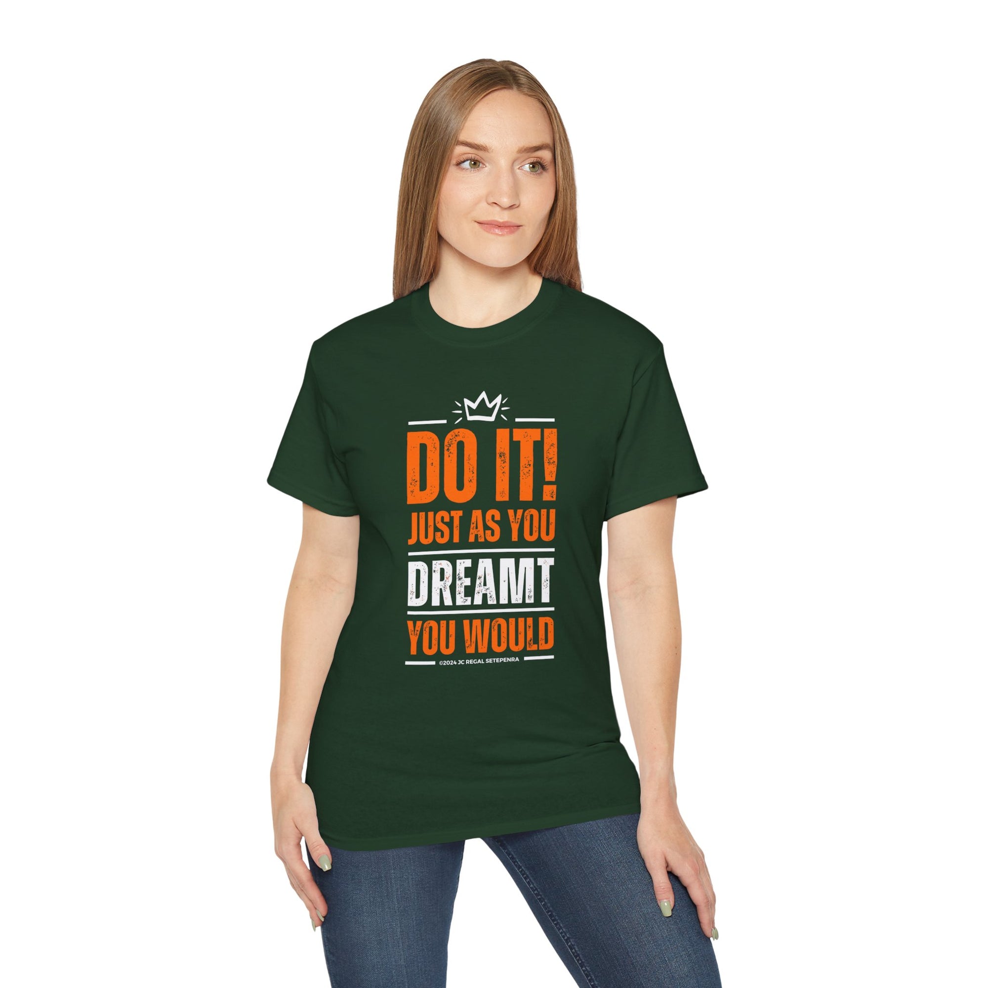 Do It! Just As You Dreamt You Would Unisex Ultra Cotton Tee