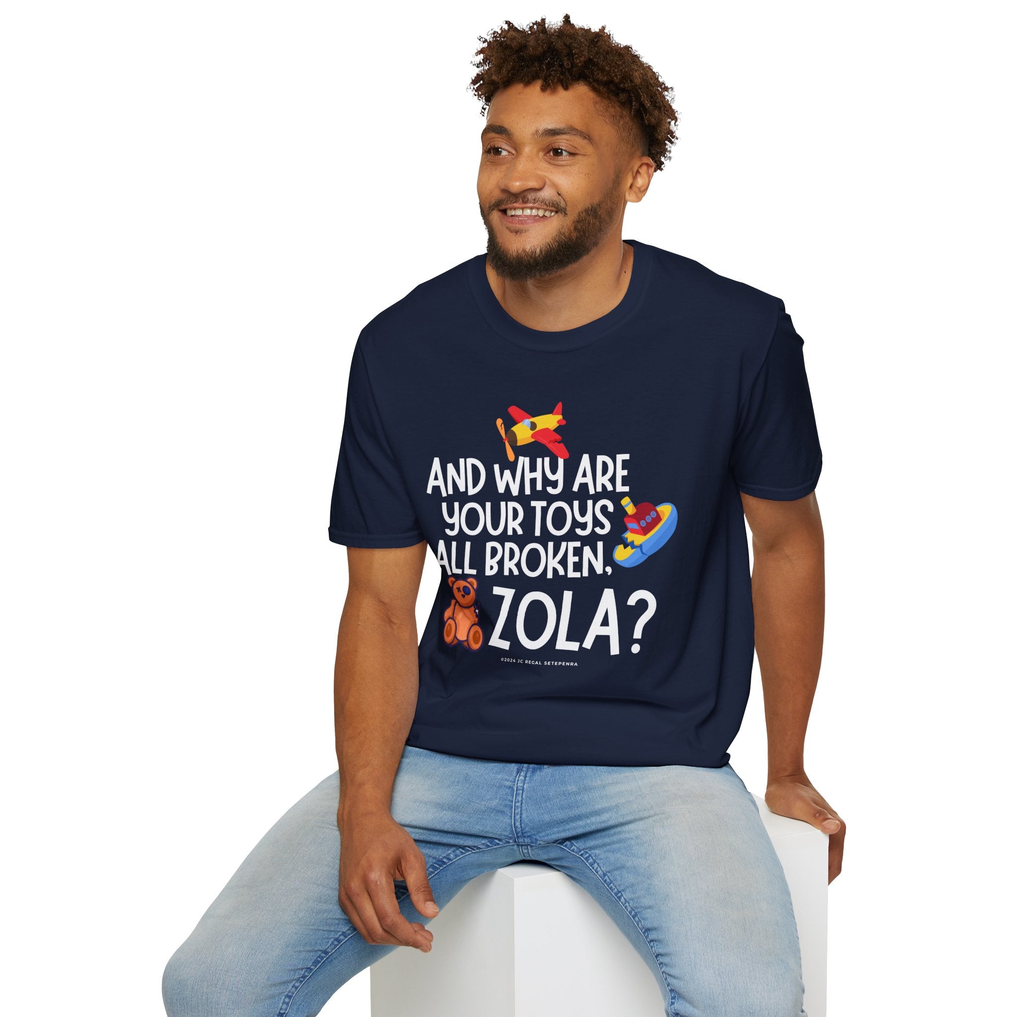 And Why Are Your Toys All Broken Zola? Unisex Softstyle T-Shirt