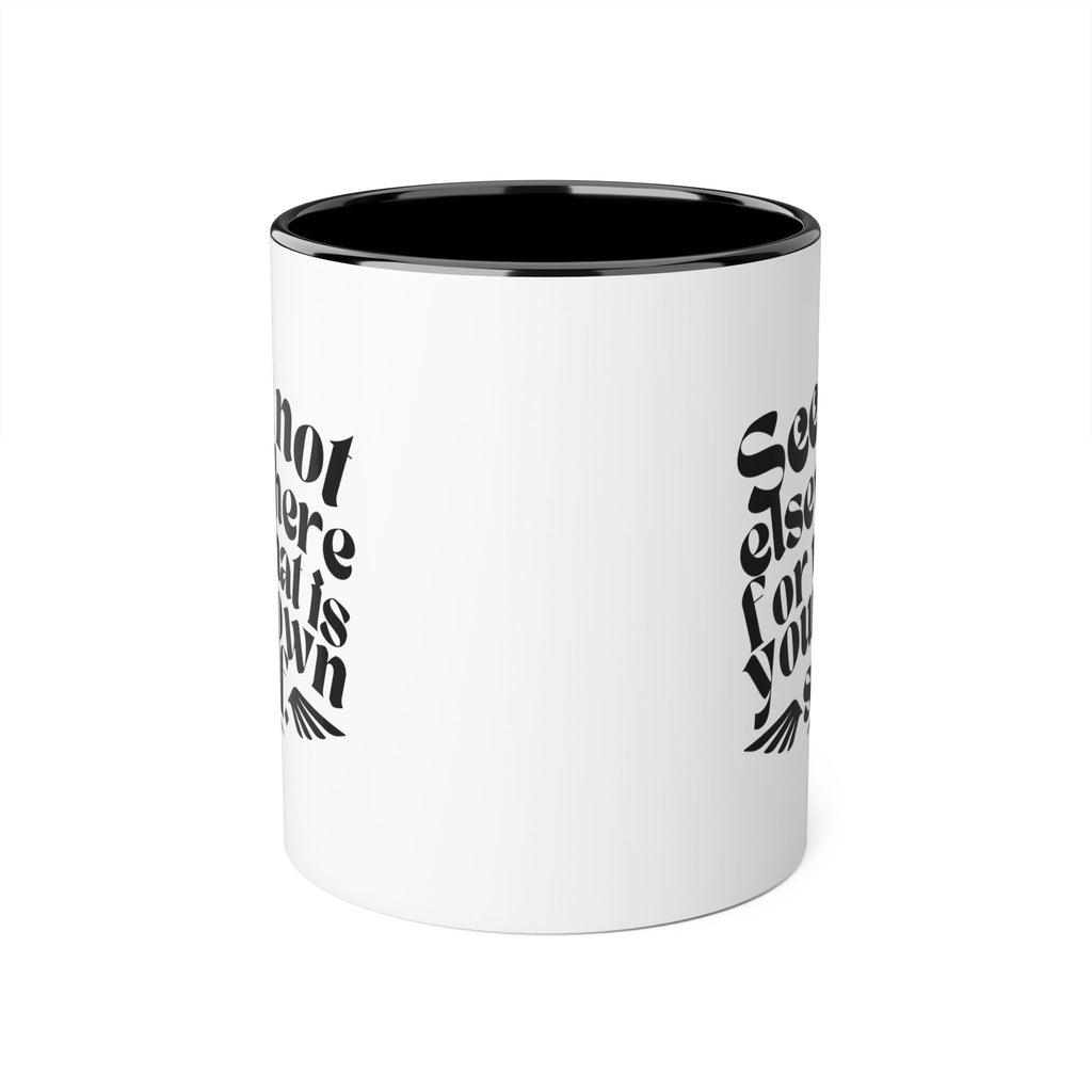 Seek Not Elsewhere Accent Mug, 11oz SETEPENRA Mug.