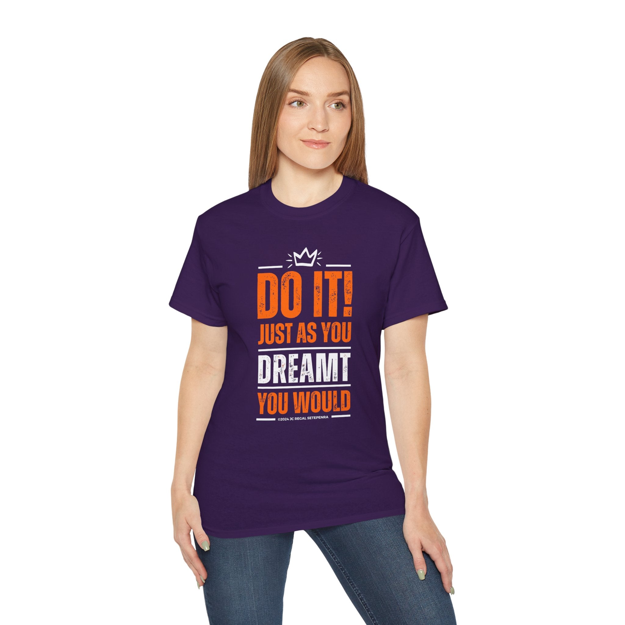 Do It! Just As You Dreamt You Would Unisex Ultra Cotton Tee